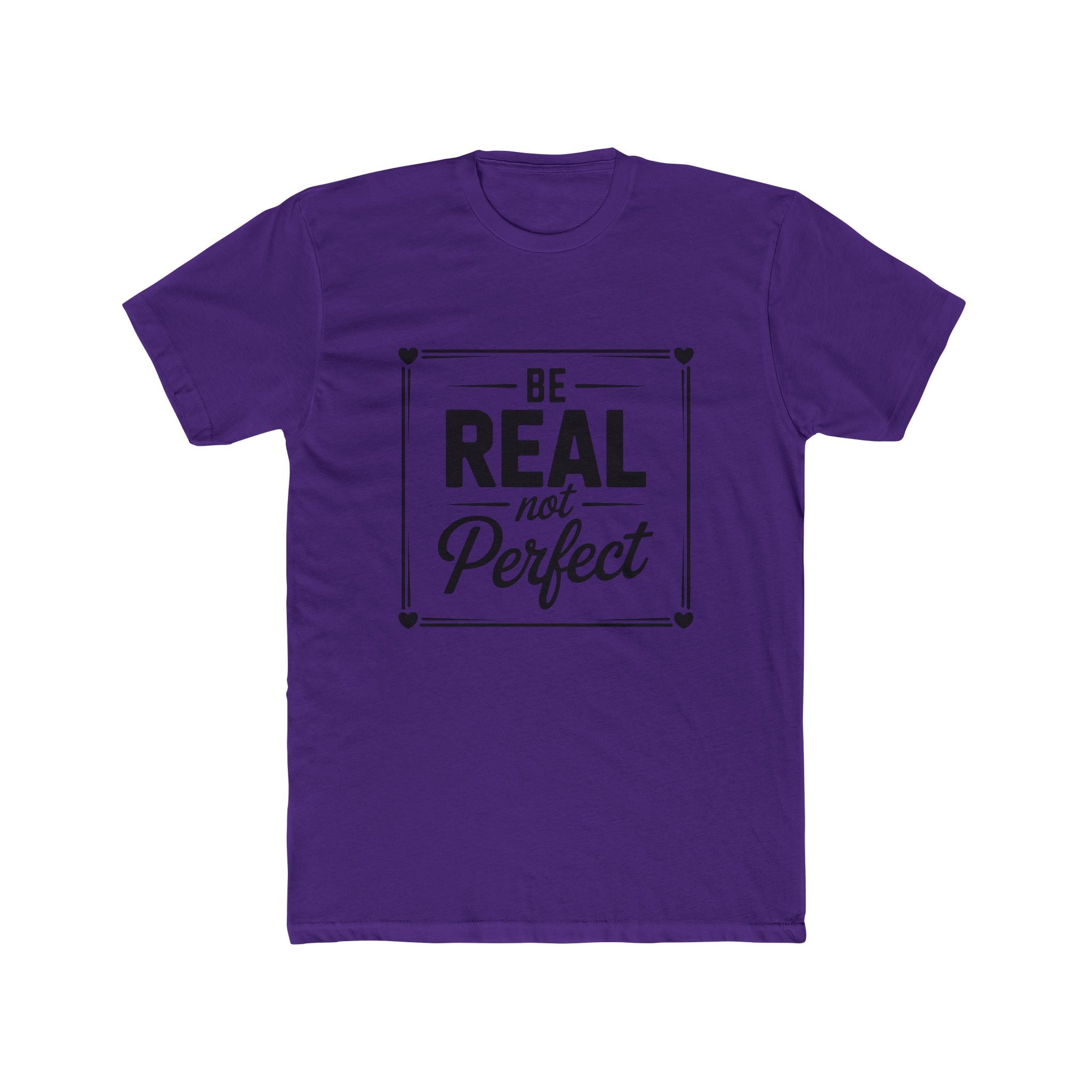 Be Real Not Perfect T-Shirt — Inspirational Motivational Tee