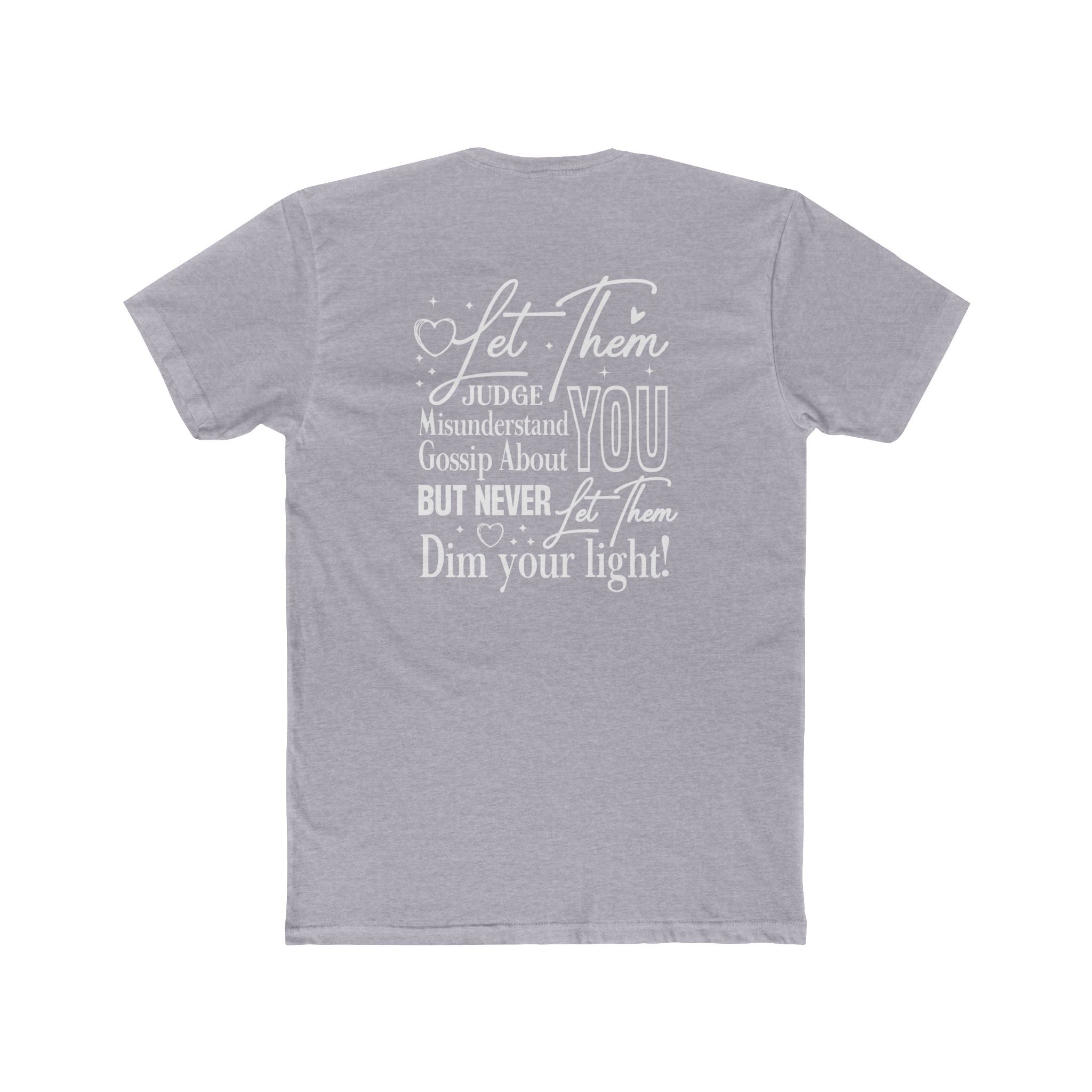 Let Them | Inspirational Graphic Tee — “Let Them Judge, Misunderstand, Gossip About You but Never Dim Your Light”
