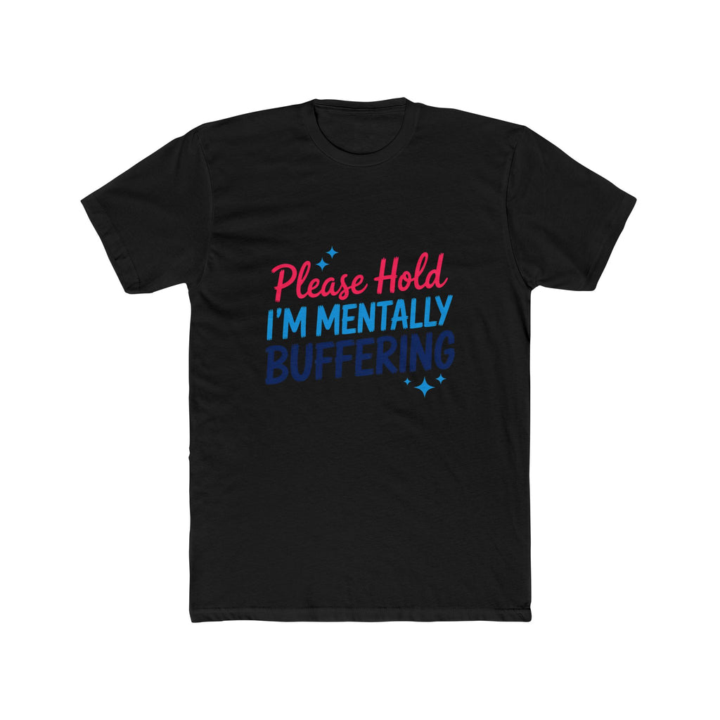 Please Hold I’m Mentally Buffering T-Shirt