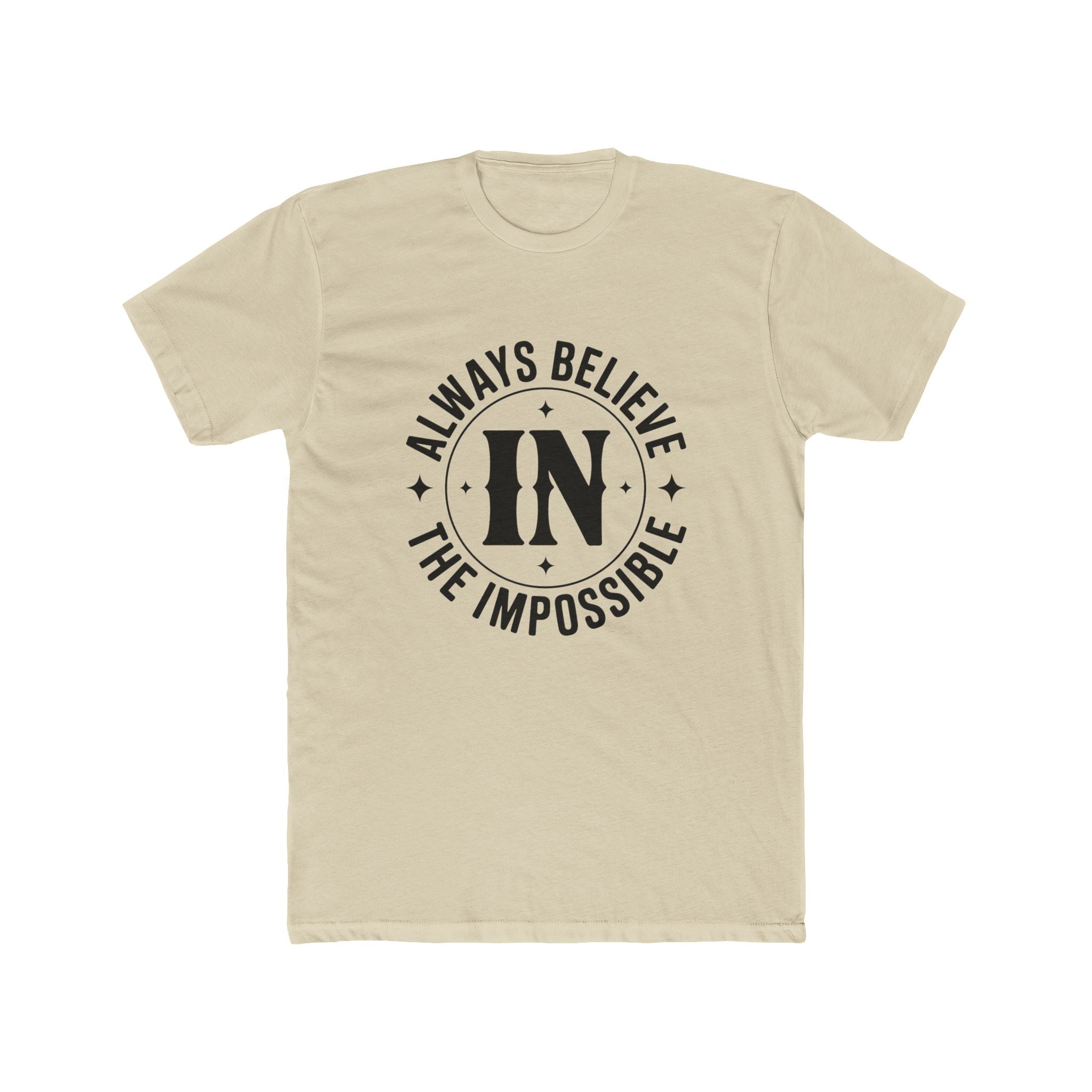 Always Believe the Impossible T-Shirt — Inspirational Motivational Graphic Tee