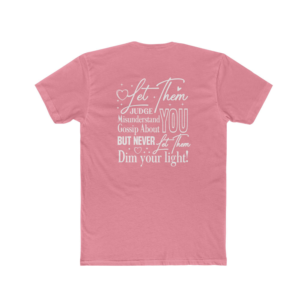 Let Them | Inspirational Graphic Tee — “Let Them Judge, Misunderstand, Gossip About You but Never Dim Your Light”