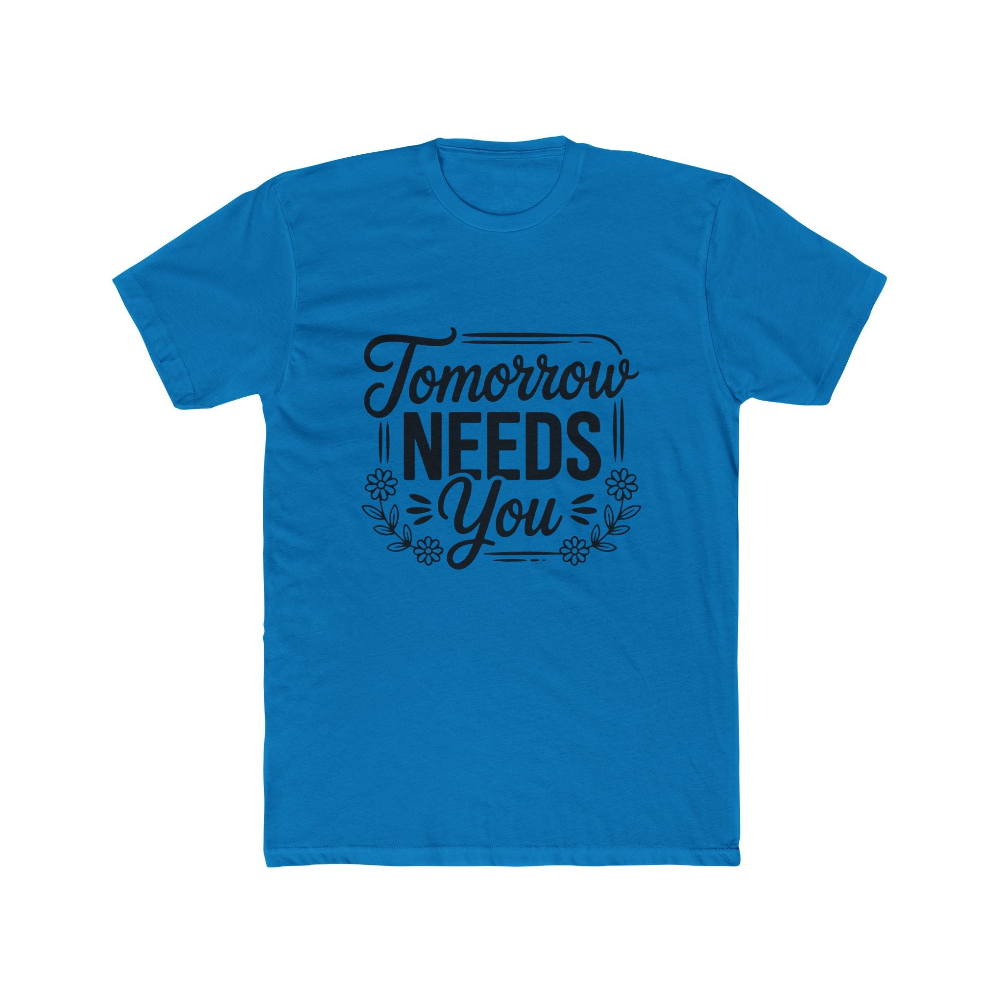 Tomorrow Needs You Tee