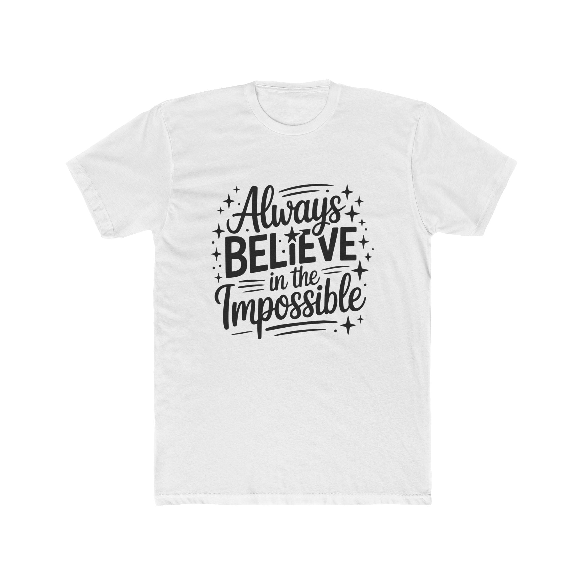 Always Believe in the Impossible T-Shirt — Inspirational Typography Tee
