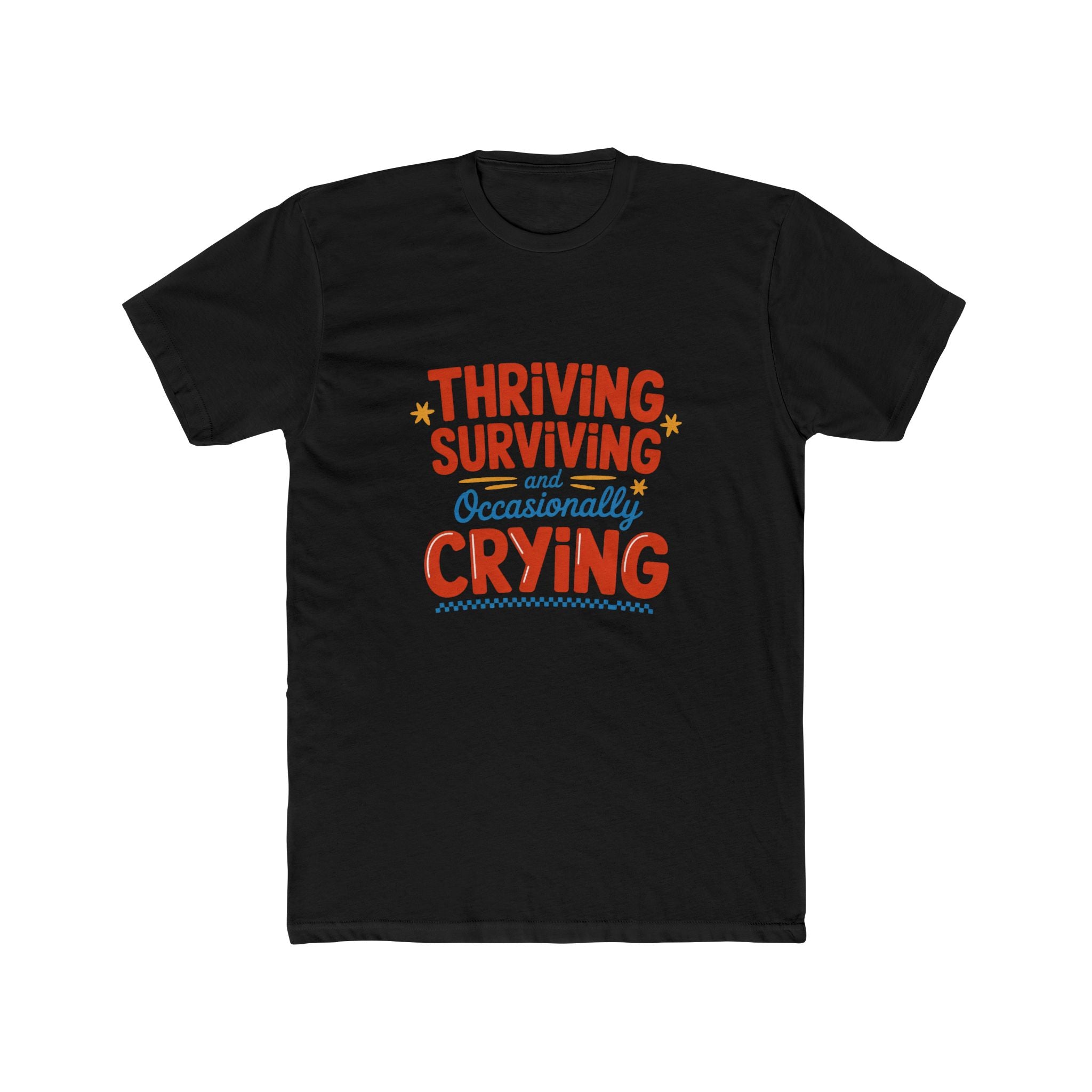 Thriving, Surviving & Occasionally Crying T-Shirt — Funny Mental Health Tee