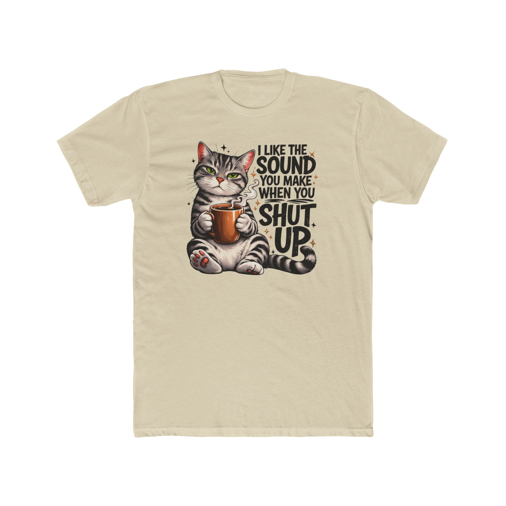 Cat Coffee Tee — "I Like The Sound You Make When You Shut Up" Graphic T-Shirt