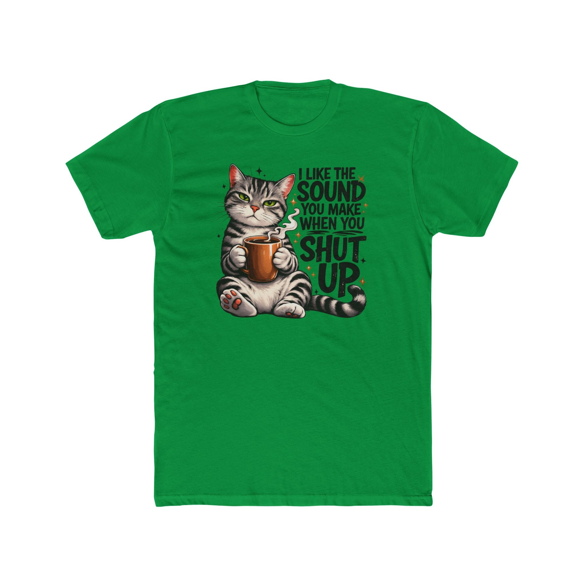 Cat Coffee Tee — "I Like The Sound You Make When You Shut Up" Graphic T-Shirt