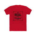 Be Real Not Perfect T-Shirt — Inspirational Motivational Tee