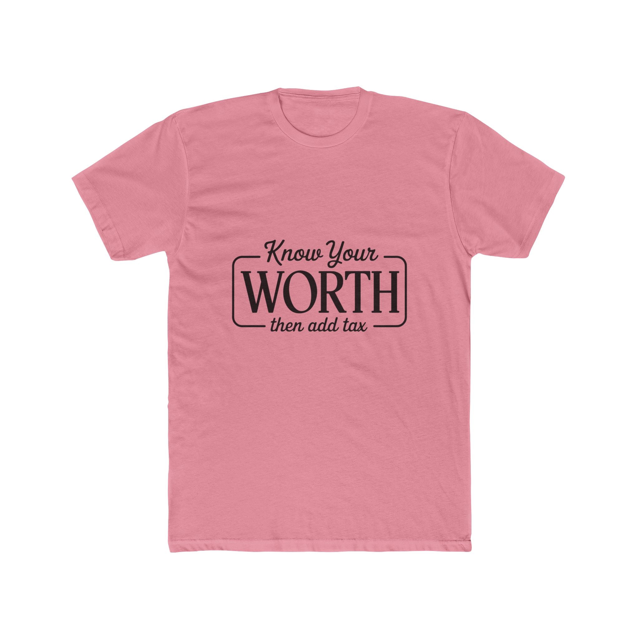 Know Your Worth Tee — "Know Your Worth then add tax" Inspirational Graphic T-Shirt