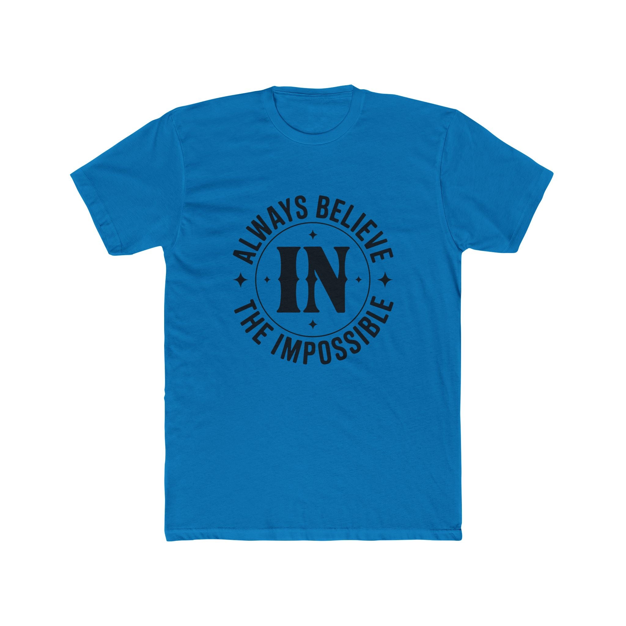 Always Believe the Impossible T-Shirt — Inspirational Motivational Graphic Tee
