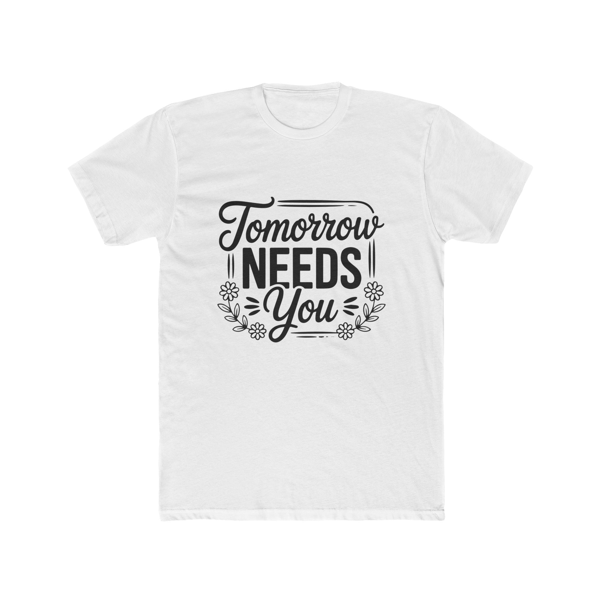 Tomorrow Needs You Tee