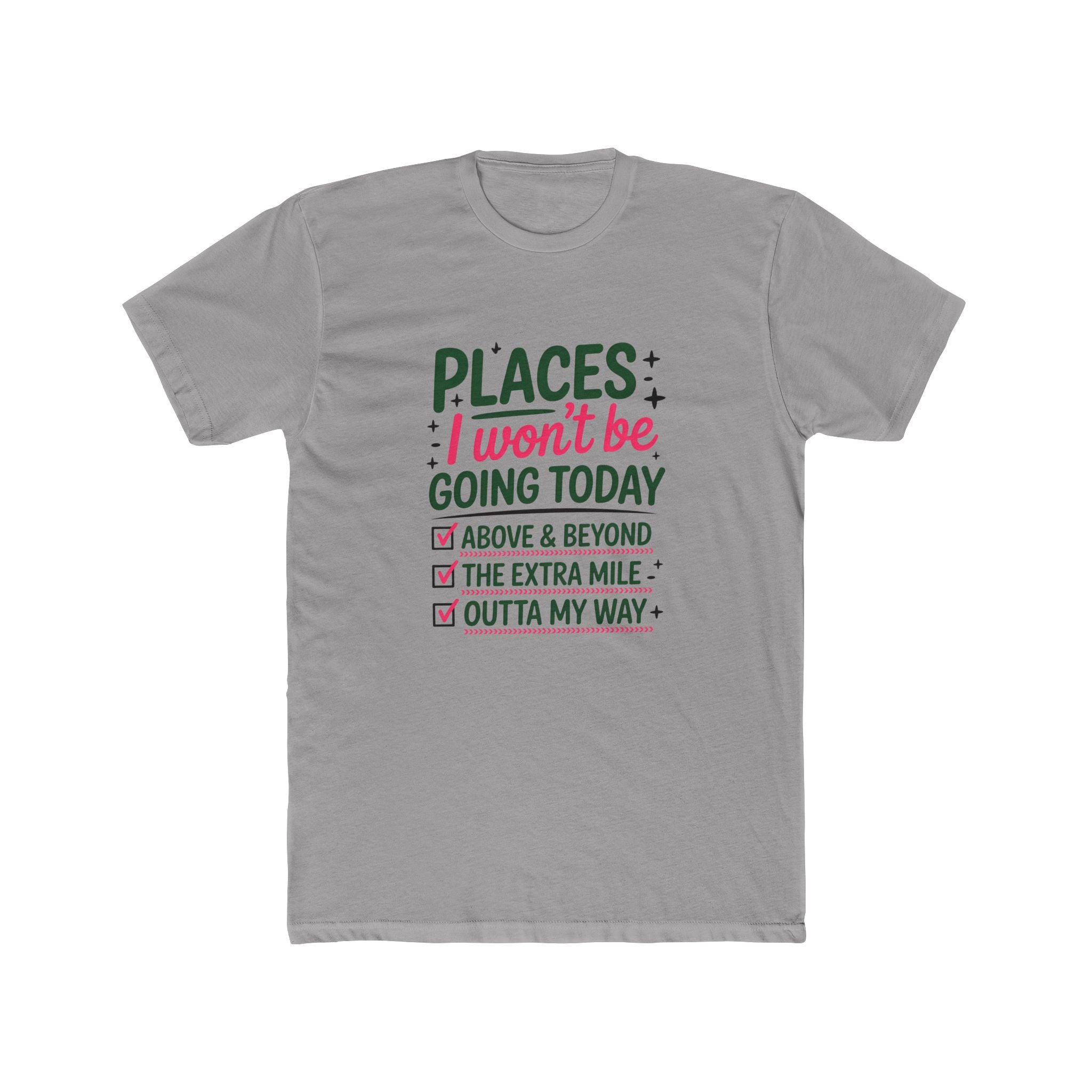Places I Won't Be Going Today T-Shirt — Funny Sarcastic Tee