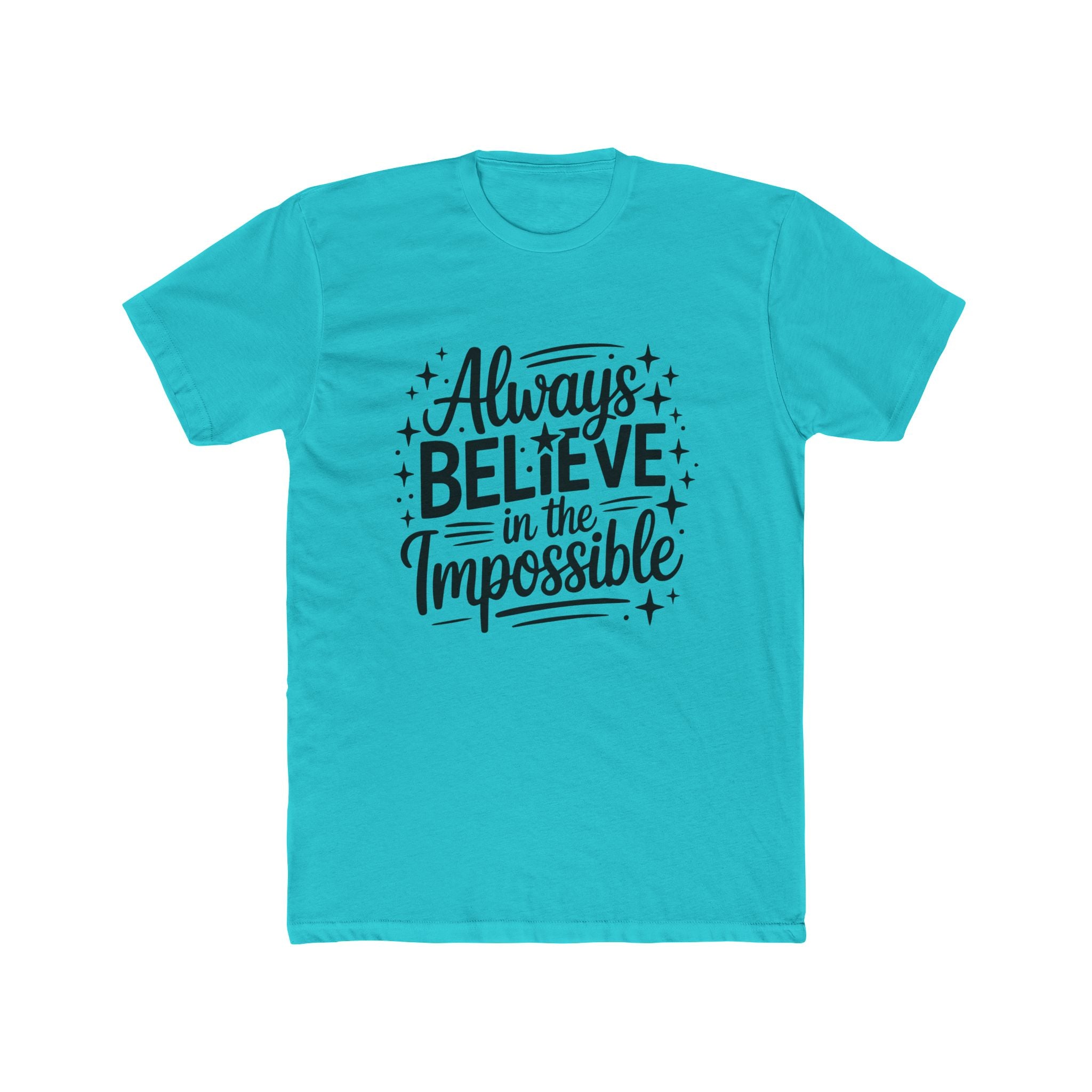 Always Believe in the Impossible T-Shirt — Inspirational Typography Tee