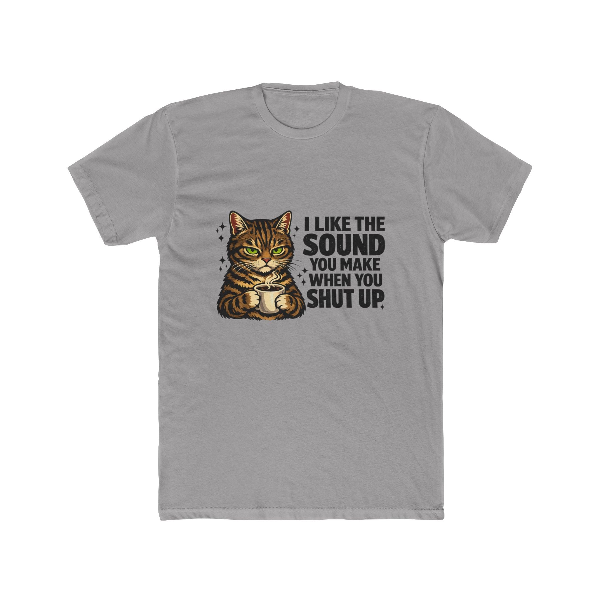 Cat & Sassy Quote Tee — "I Like The Sound You Make When You Shut Up" Cat T-Shirt