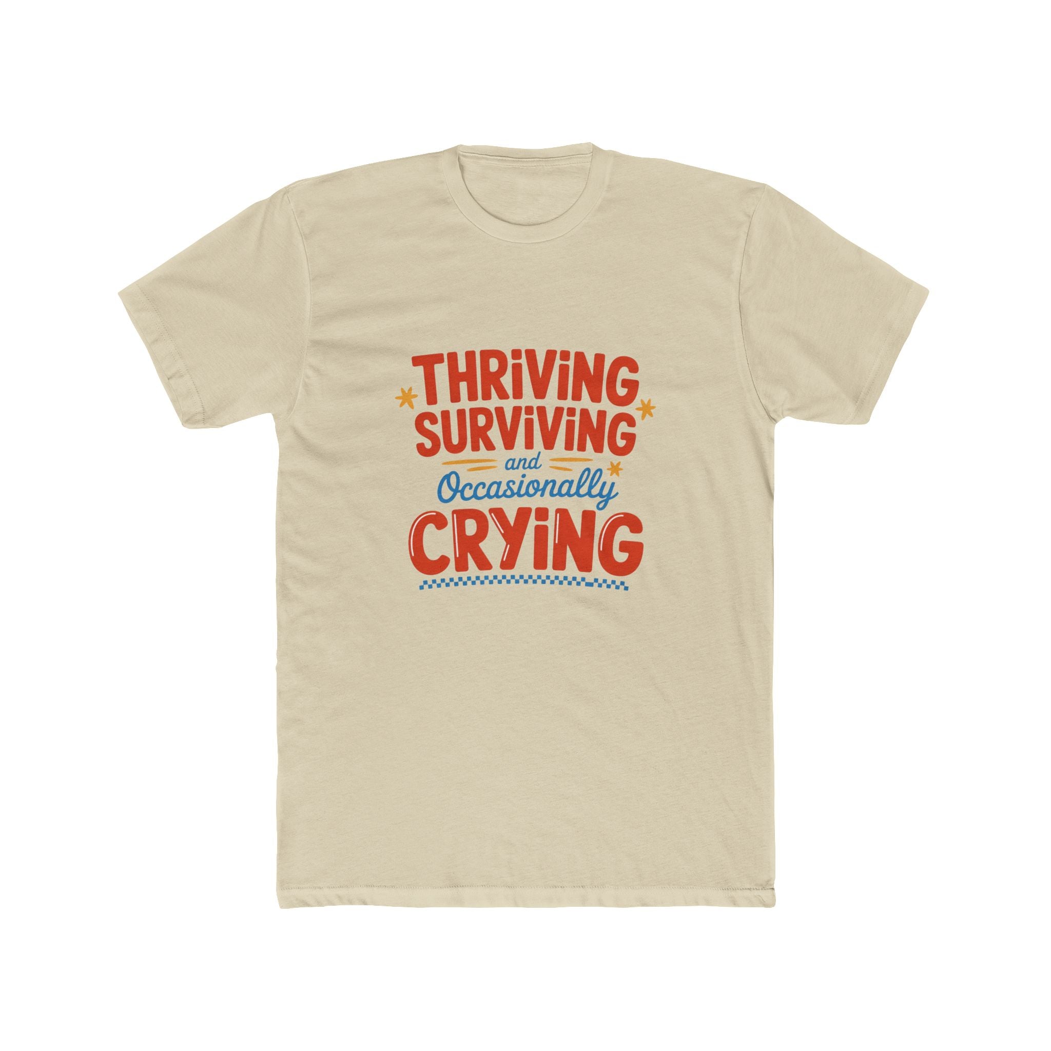 Thriving, Surviving & Occasionally Crying T-Shirt — Funny Mental Health Tee
