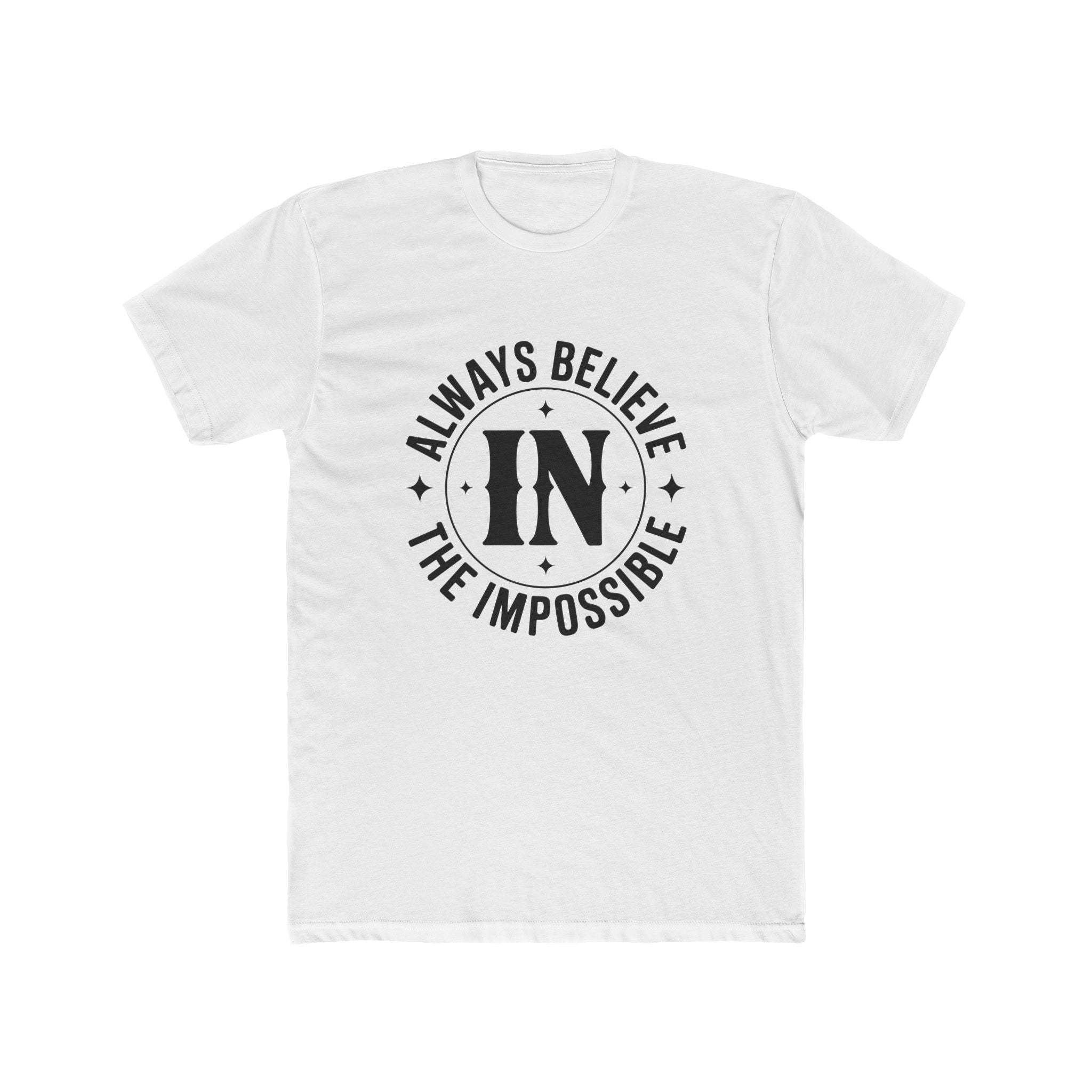 Always Believe the Impossible T-Shirt — Inspirational Motivational Graphic Tee