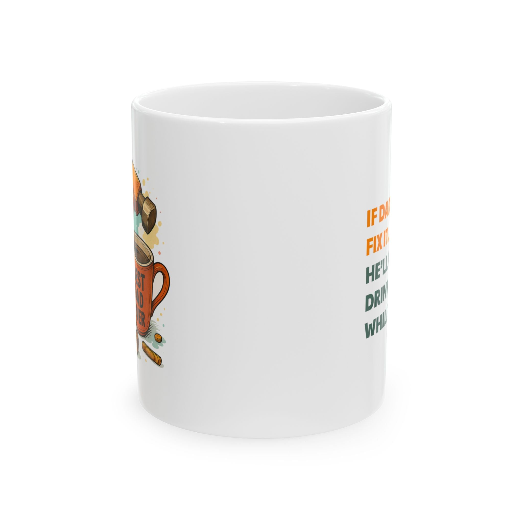 Mechanic Coffee Mug – Funny 'If Dad Can't Fix It' Tool Graphic Ceramic Mug (11oz & 15oz)