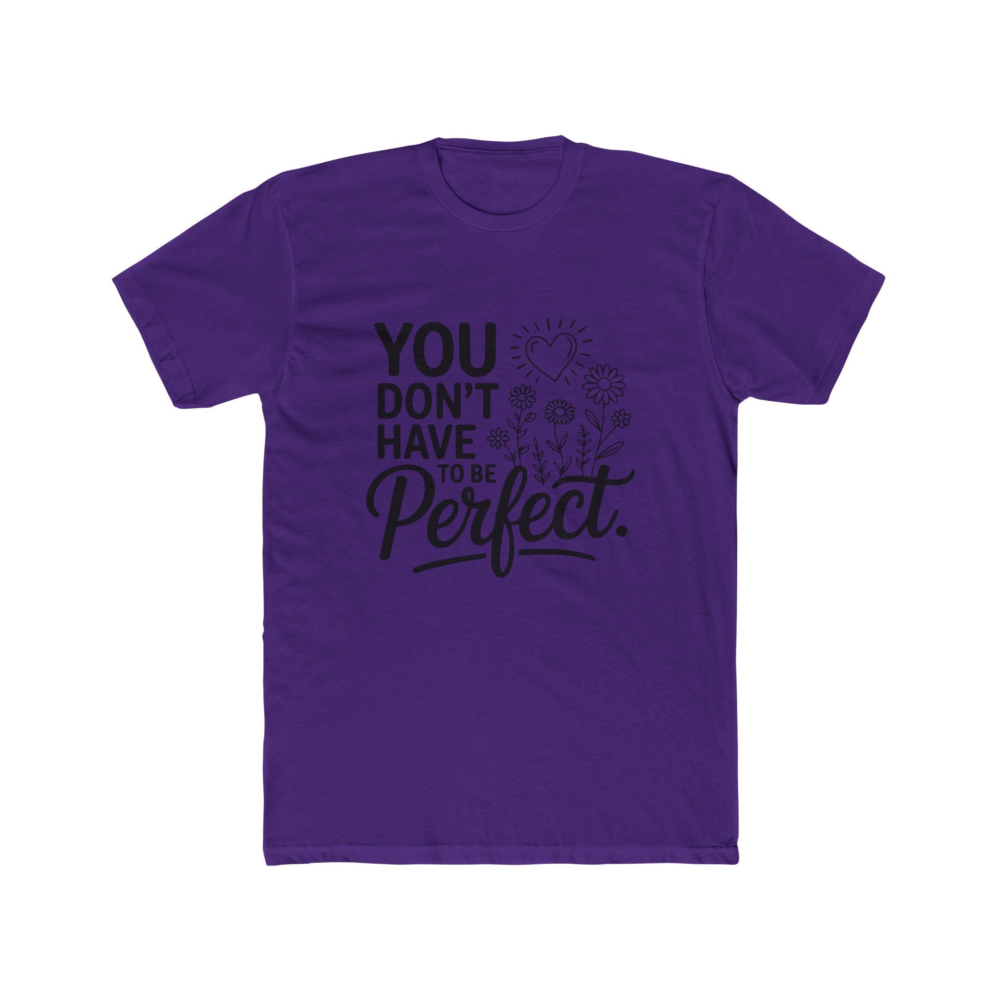 You Don’t Have To Be Perfect T-Shirt — Inspirational Floral Graphic Tee