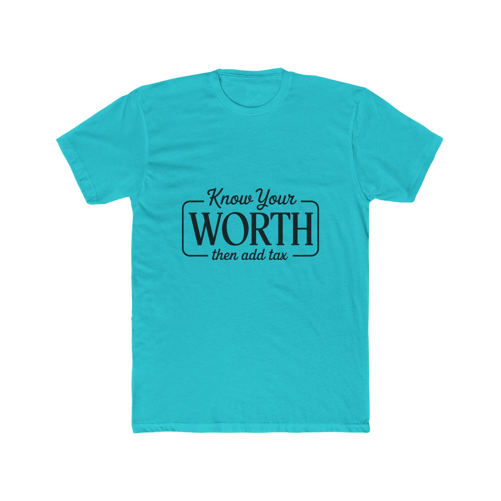Know Your Worth Tee — "Know Your Worth then add tax" Inspirational Graphic T-Shirt