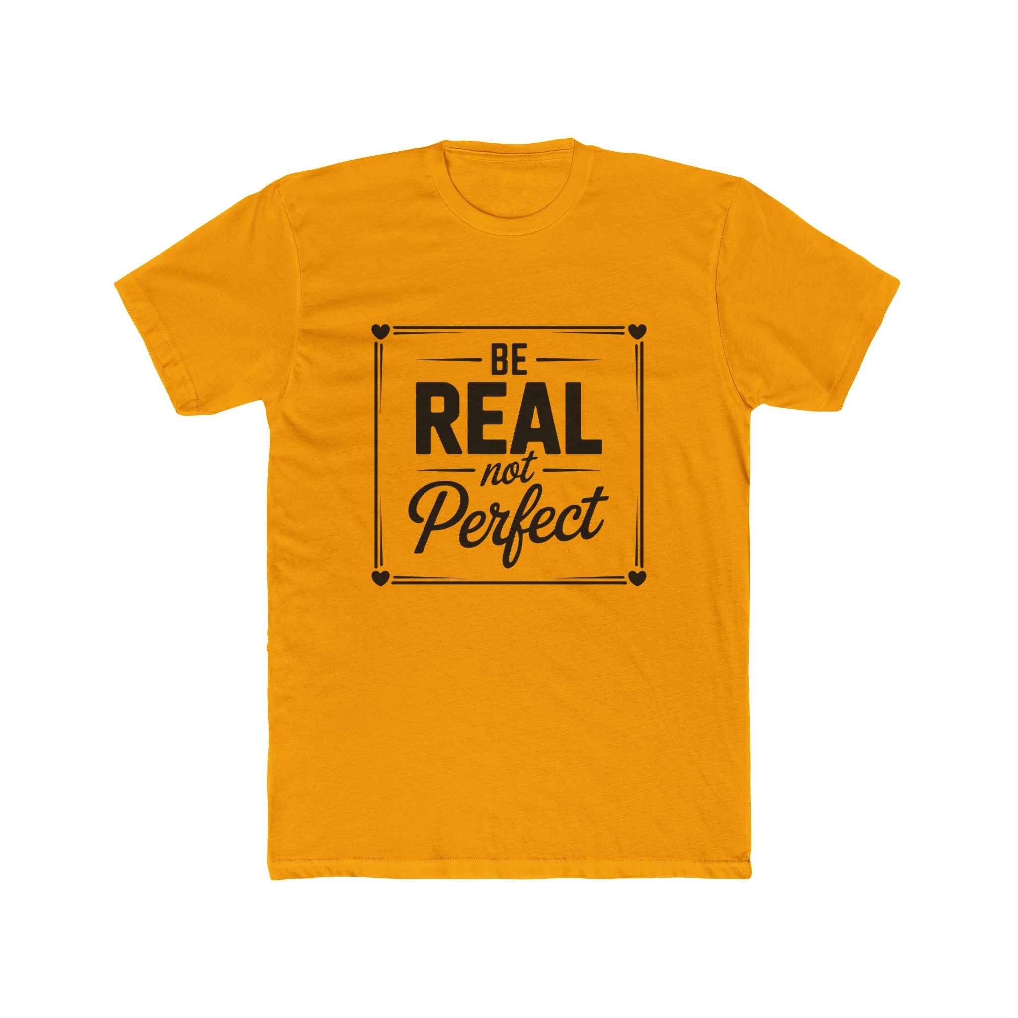 Be Real Not Perfect T-Shirt — Inspirational Motivational Tee