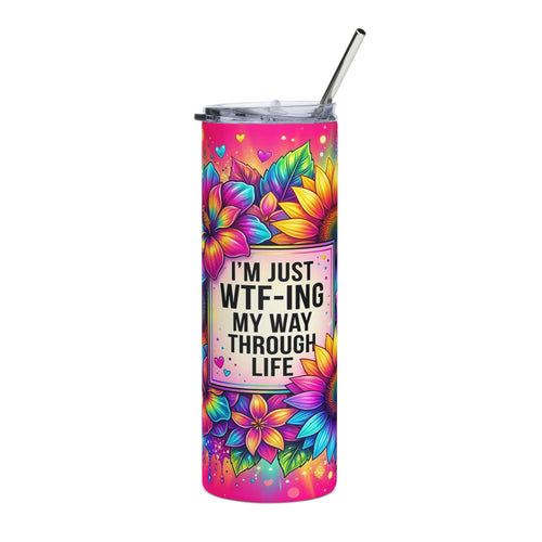 20oz Stainless Tumbler — “I'm Just WTF-ing My Way Through Life” Colorful Floral Rainbow Design