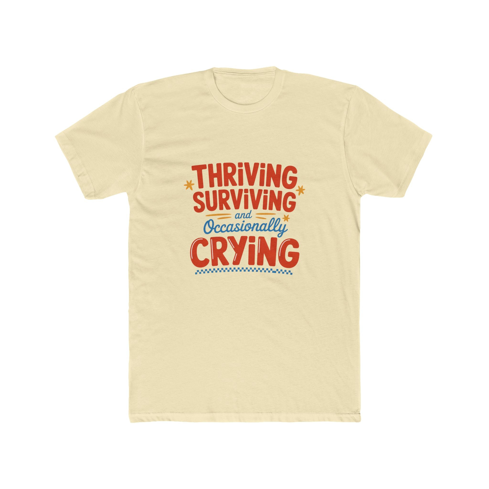 Thriving, Surviving & Occasionally Crying T-Shirt — Funny Mental Health Tee