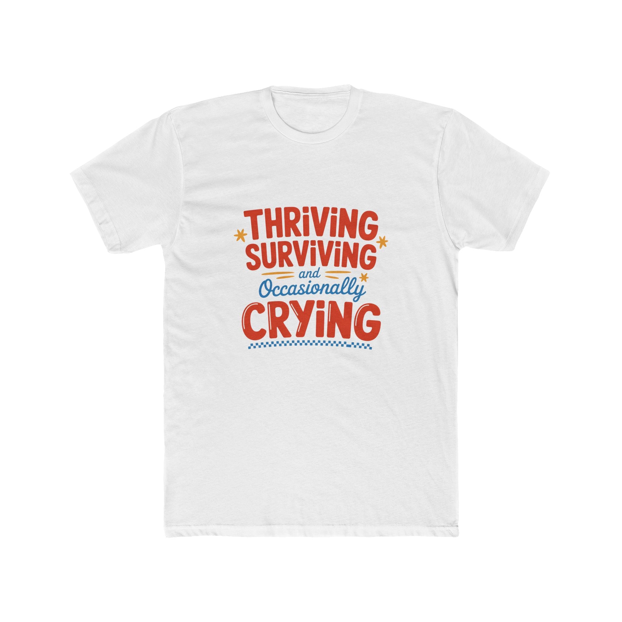 Thriving, Surviving & Occasionally Crying T-Shirt — Funny Mental Health Tee
