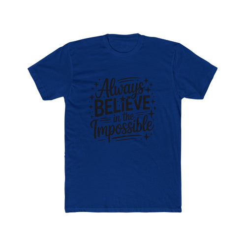 Always Believe in the Impossible T-Shirt — Inspirational Typography Tee