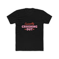 Currently Crashing Out Tee