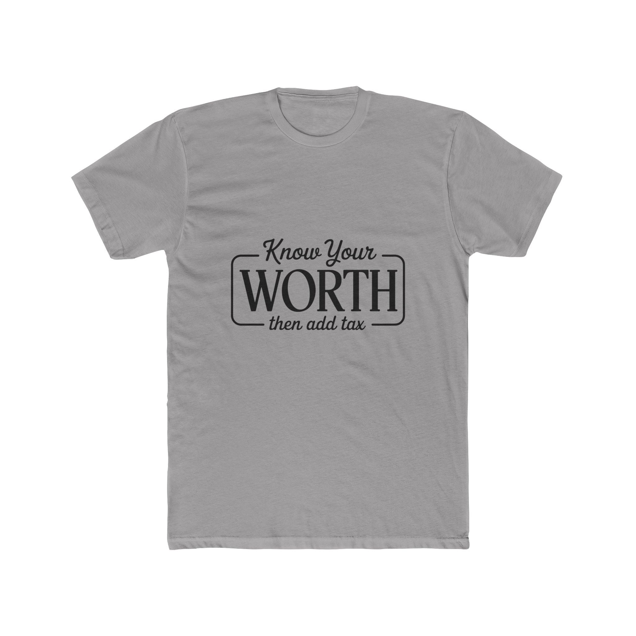 Know Your Worth Tee — "Know Your Worth then add tax" Inspirational Graphic T-Shirt