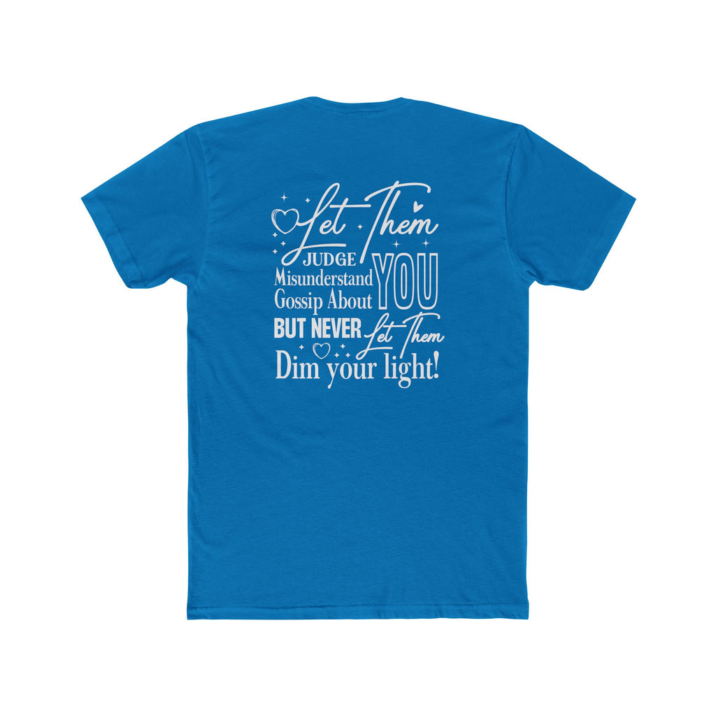 Let Them | Inspirational Graphic Tee — “Let Them Judge, Misunderstand, Gossip About You but Never Dim Your Light”