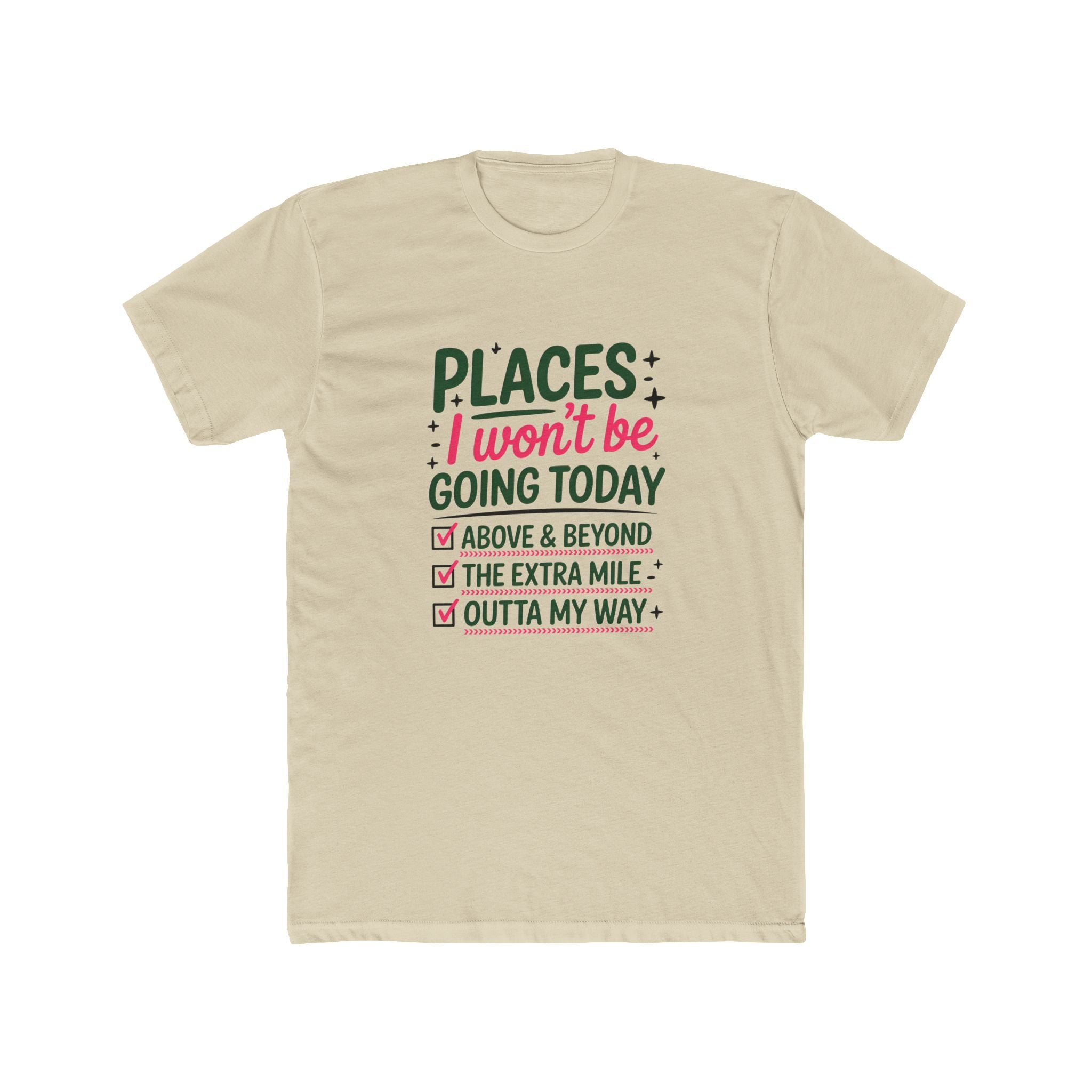 Places I Won't Be Going Today T-Shirt — Funny Sarcastic Tee