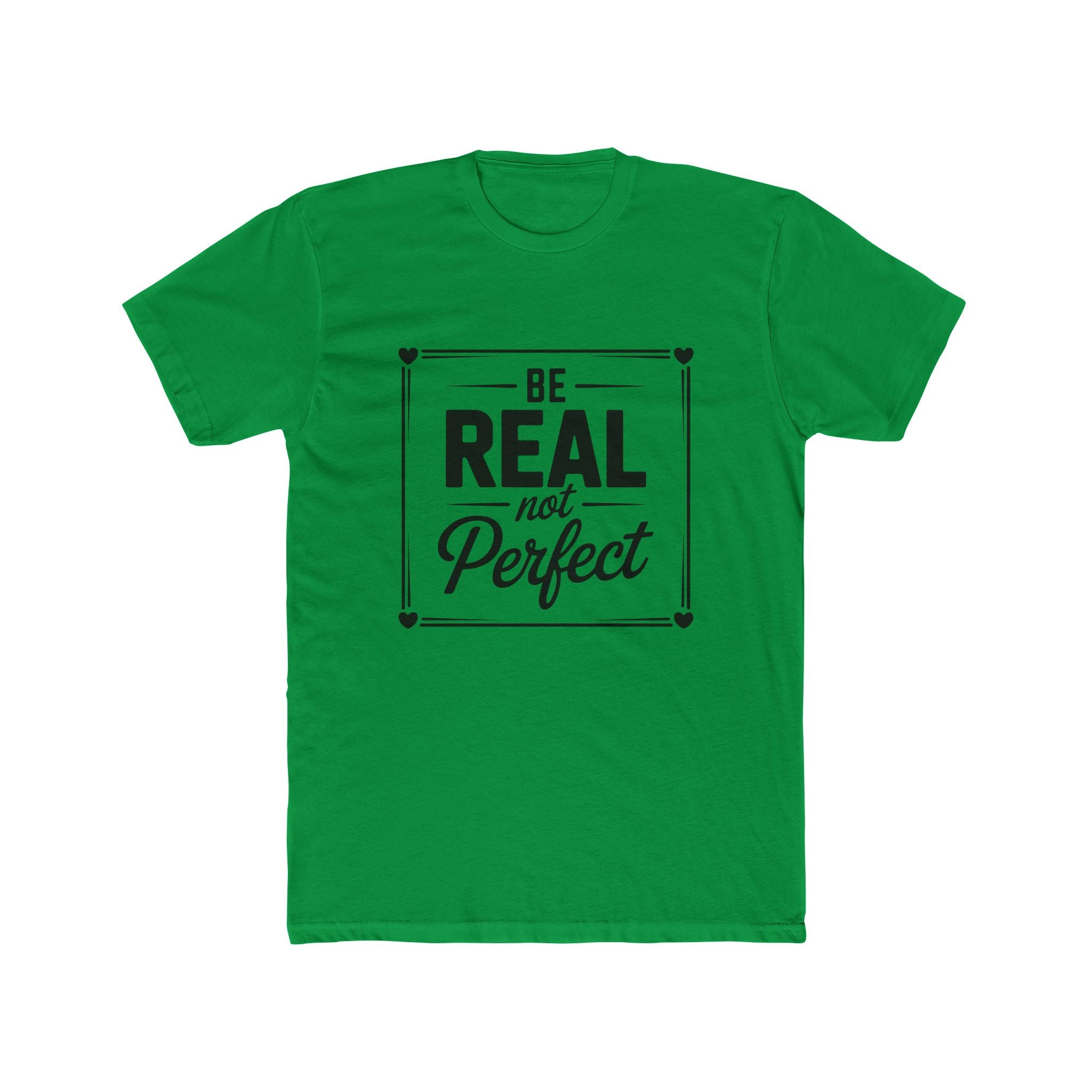 Be Real Not Perfect T-Shirt — Inspirational Motivational Tee