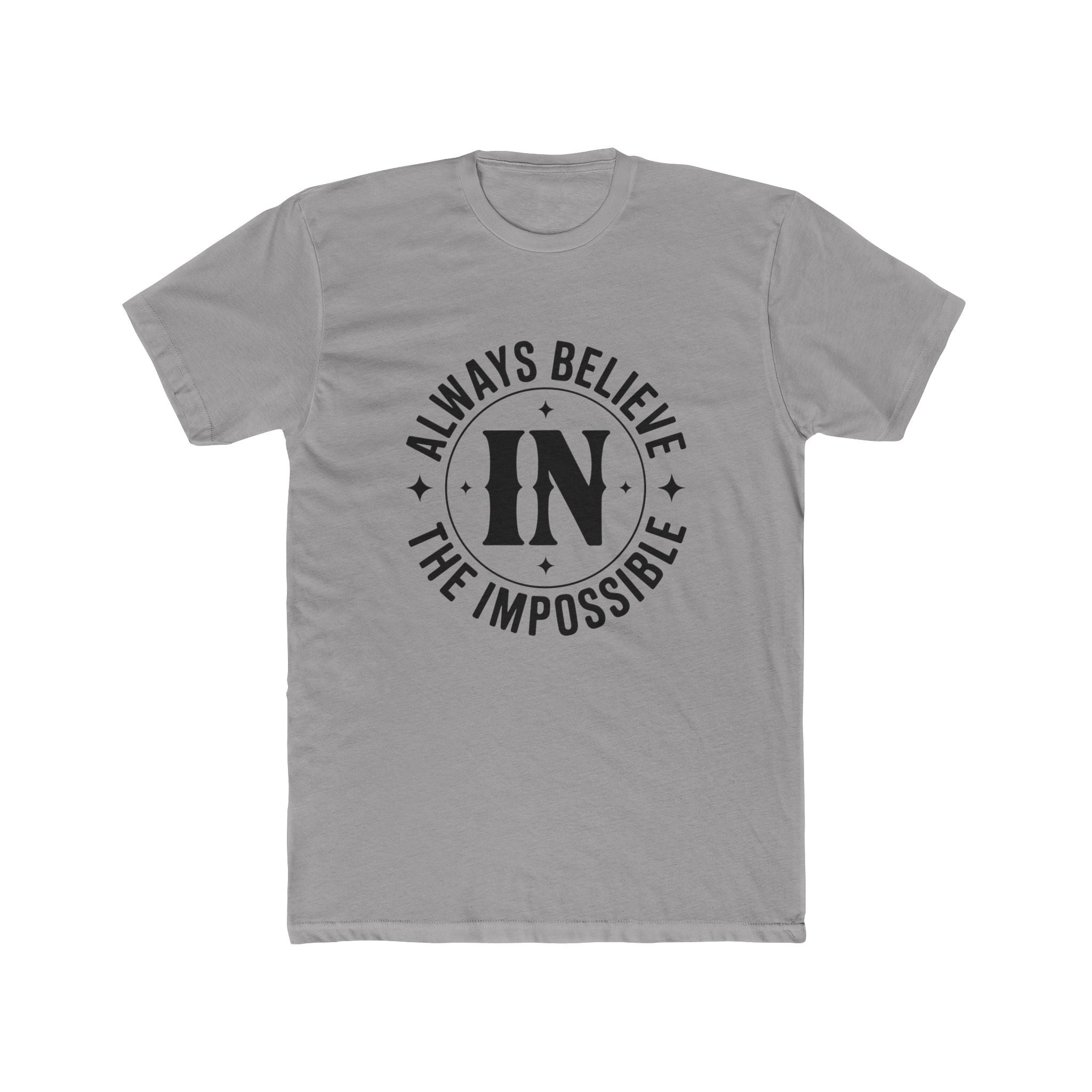 Always Believe the Impossible T-Shirt — Inspirational Motivational Graphic Tee