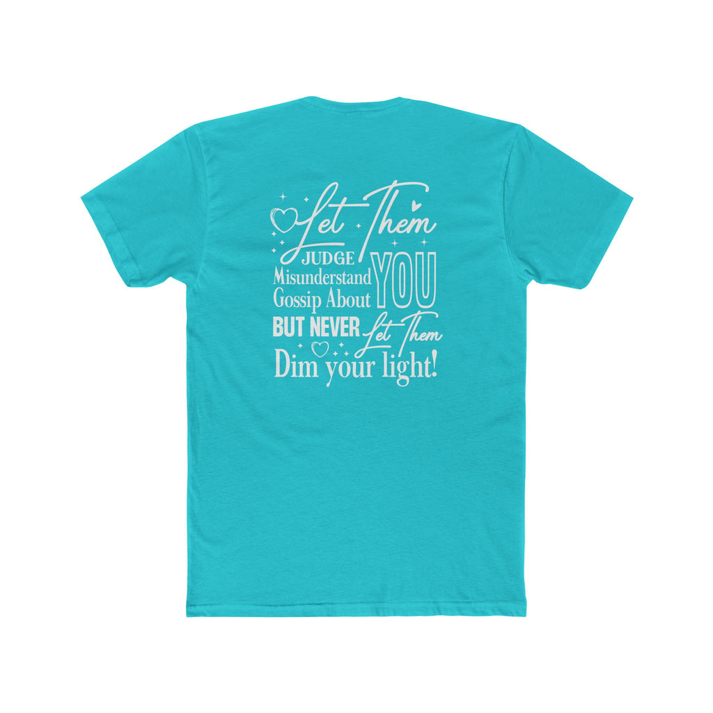 Let Them | Inspirational Graphic Tee — “Let Them Judge, Misunderstand, Gossip About You but Never Dim Your Light”
