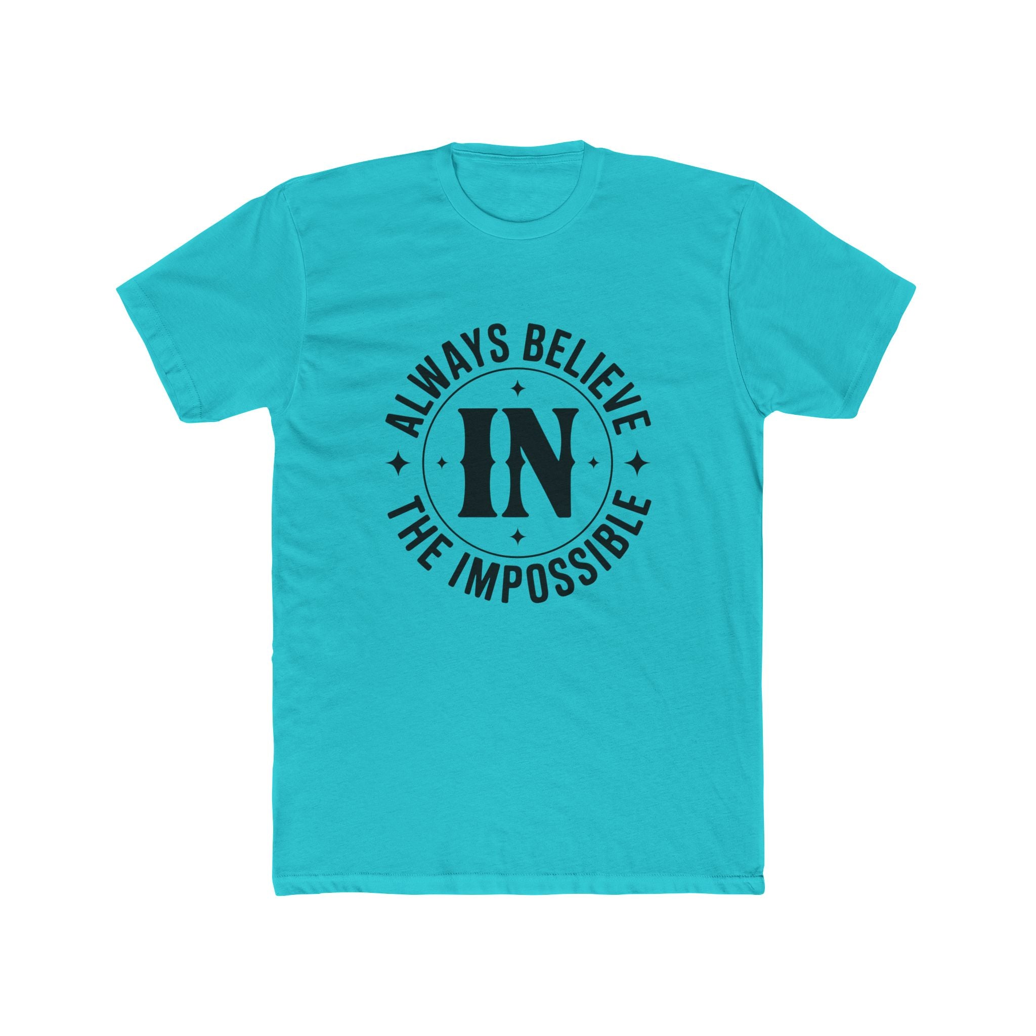 Always Believe the Impossible T-Shirt — Inspirational Motivational Graphic Tee