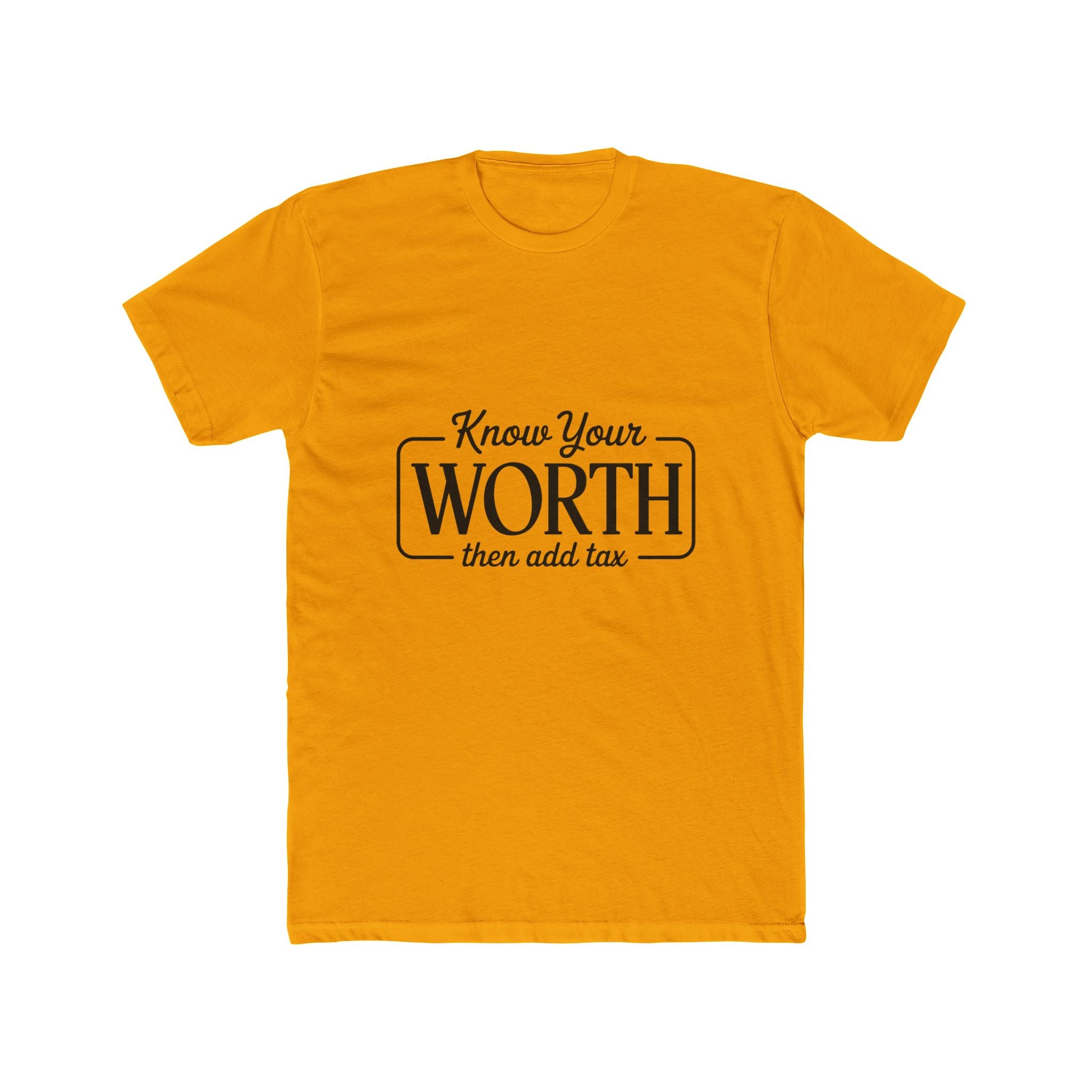 Know Your Worth Tee — "Know Your Worth then add tax" Inspirational Graphic T-Shirt