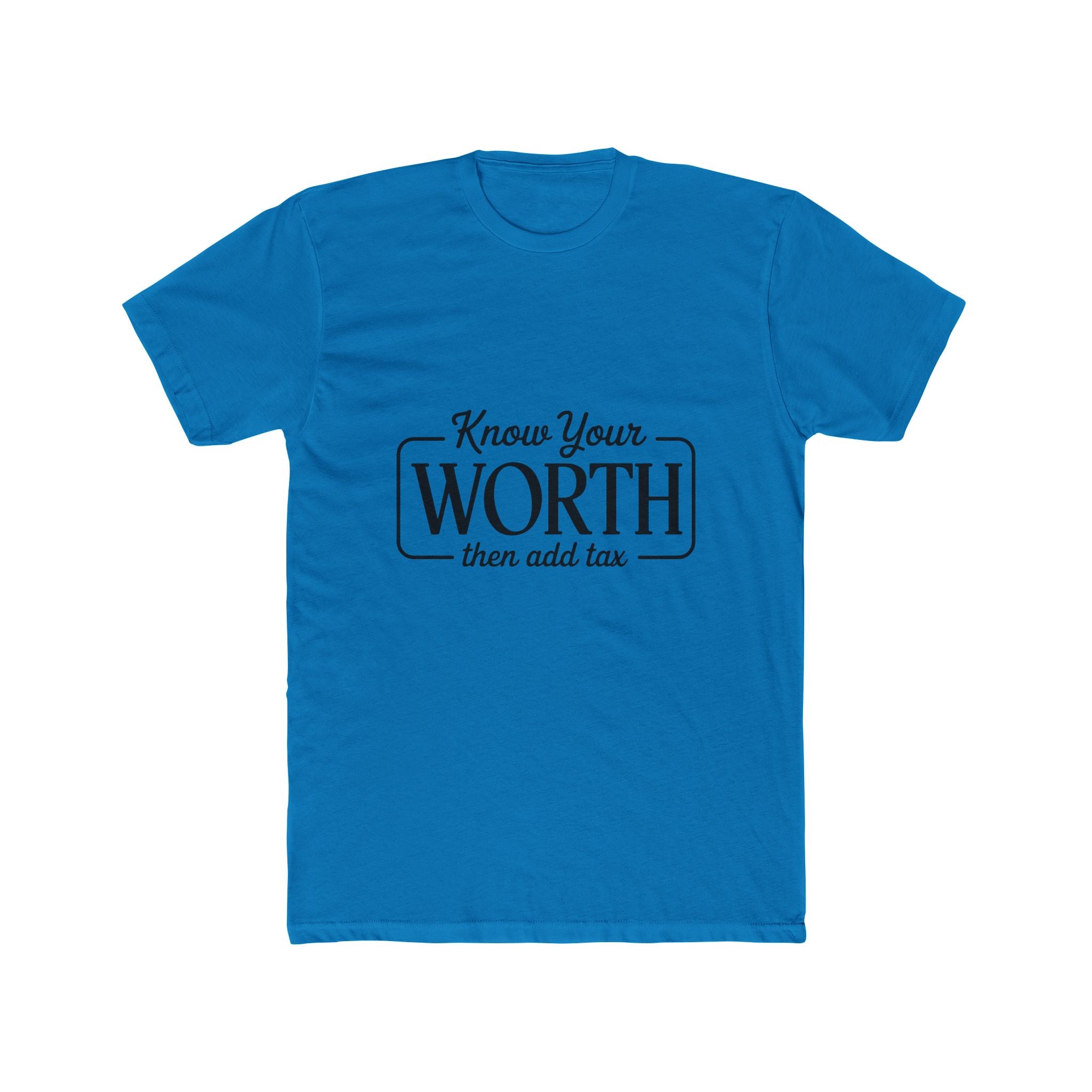 Know Your Worth Tee — "Know Your Worth then add tax" Inspirational Graphic T-Shirt