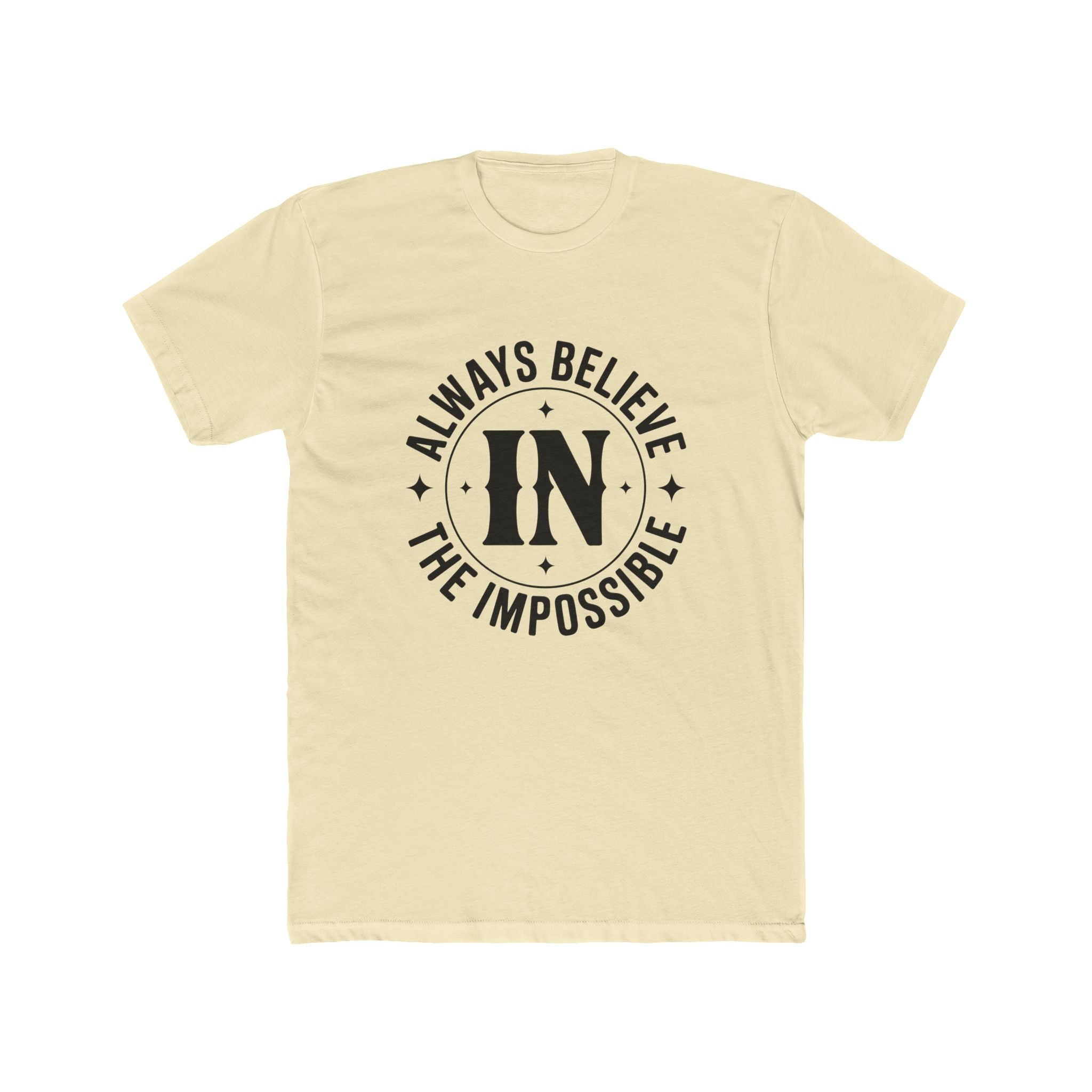 Always Believe the Impossible T-Shirt — Inspirational Motivational Graphic Tee
