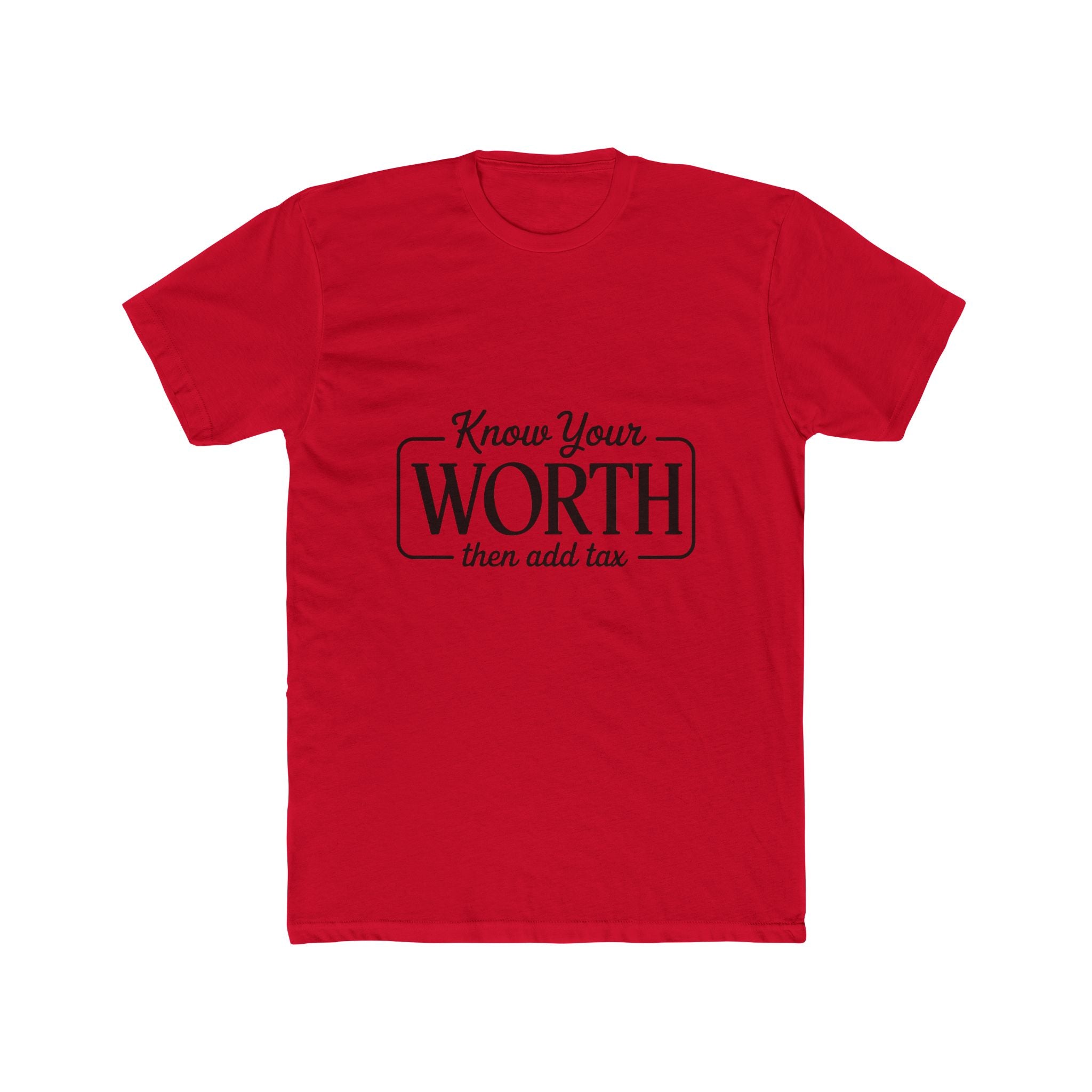 Know Your Worth Tee — "Know Your Worth then add tax" Inspirational Graphic T-Shirt