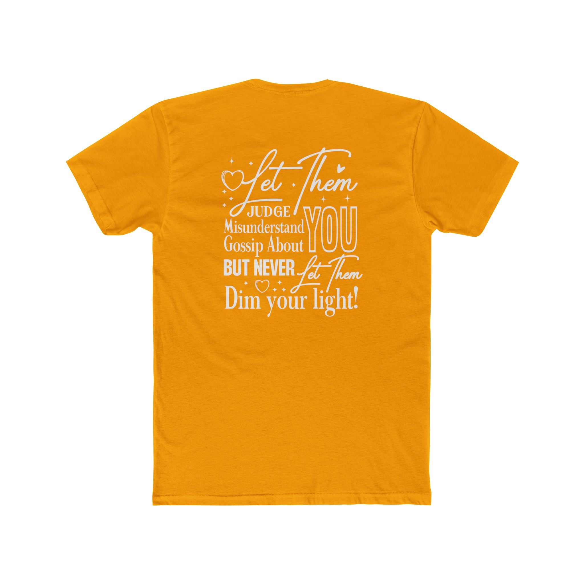 Let Them | Inspirational Graphic Tee — “Let Them Judge, Misunderstand, Gossip About You but Never Dim Your Light”
