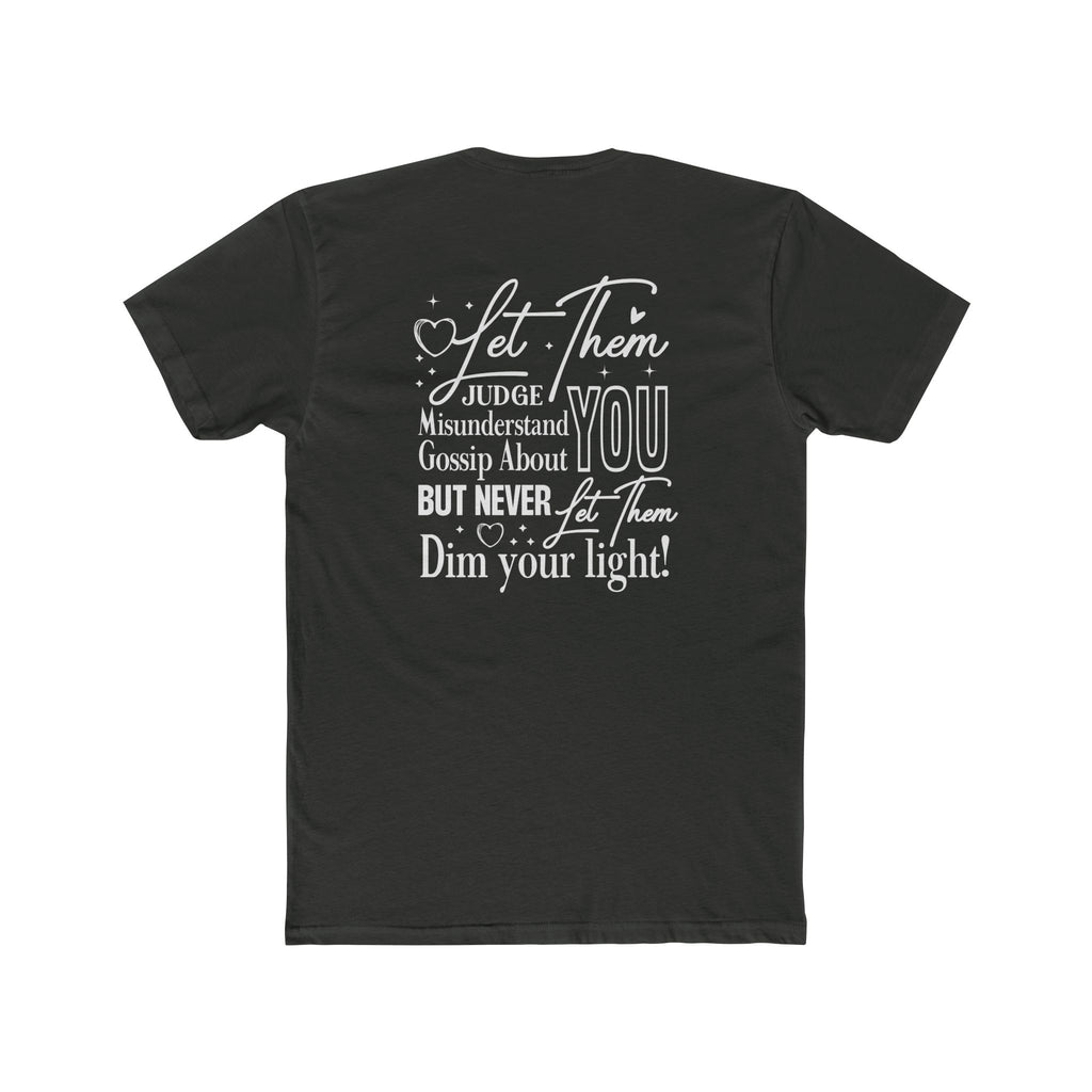 Let Them | Inspirational Graphic Tee — “Let Them Judge, Misunderstand, Gossip About You but Never Dim Your Light”