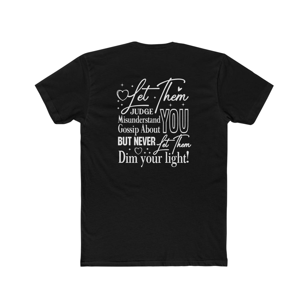 Let Them | Inspirational Graphic Tee — “Let Them Judge, Misunderstand, Gossip About You but Never Dim Your Light”