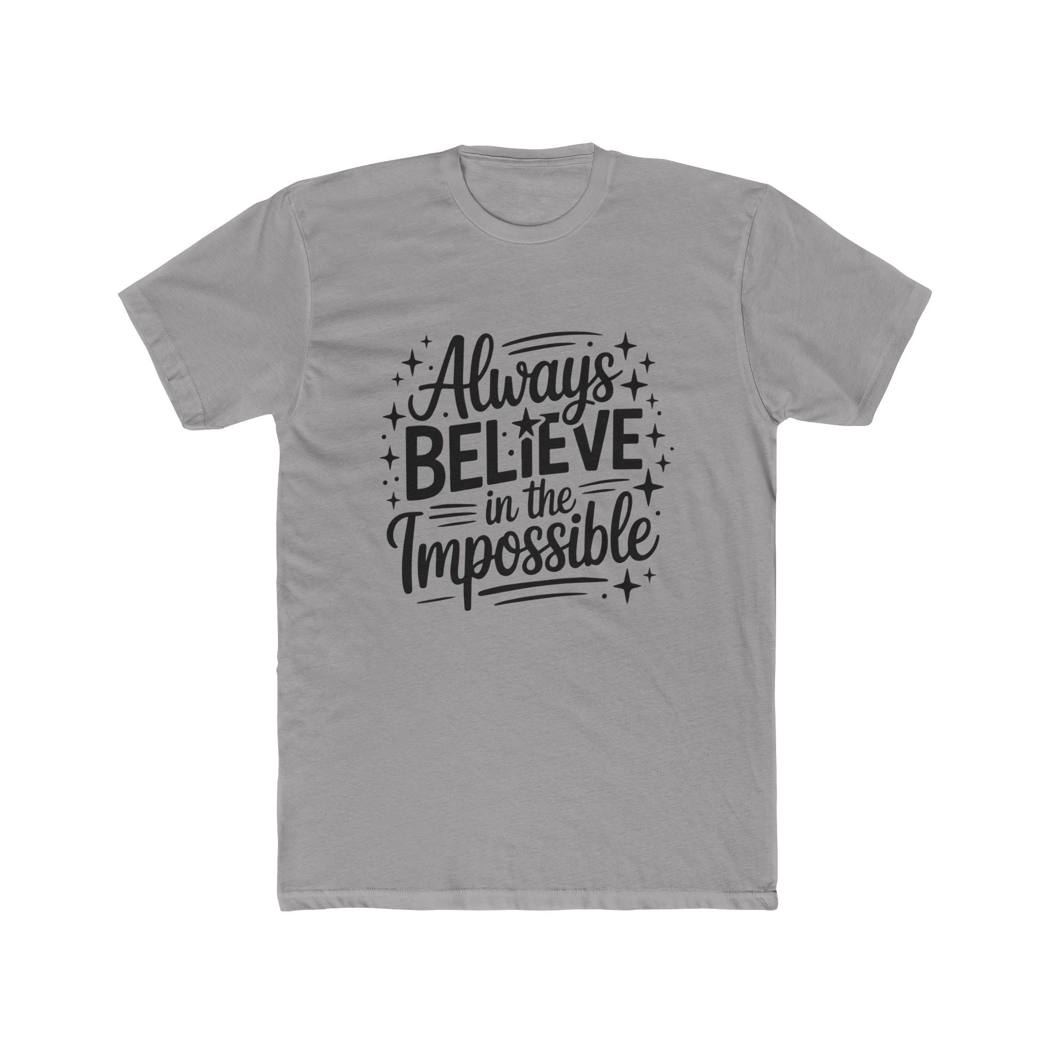 Always Believe in the Impossible T-Shirt — Inspirational Typography Tee