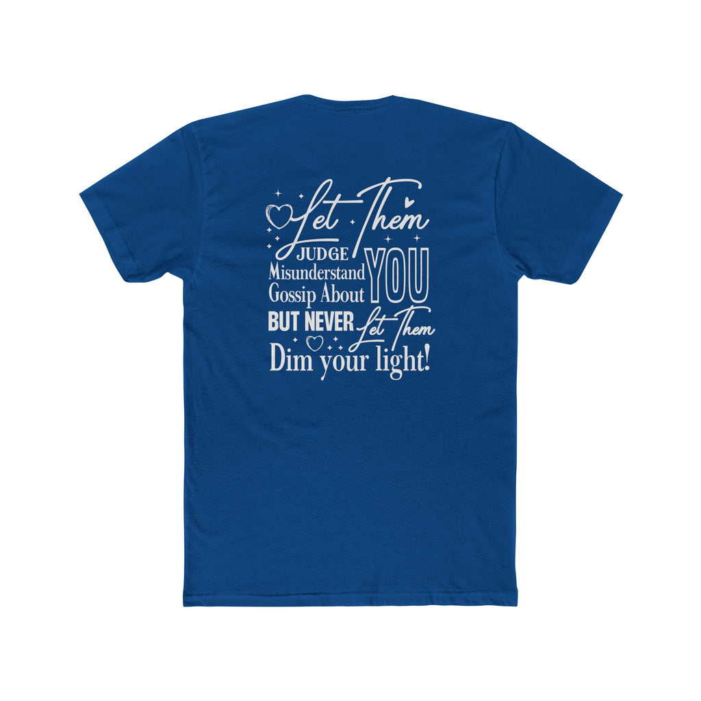 Let Them | Inspirational Graphic Tee — “Let Them Judge, Misunderstand, Gossip About You but Never Dim Your Light”