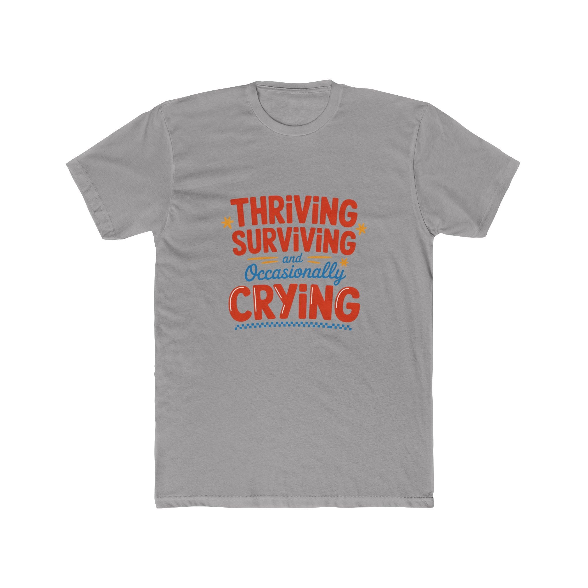 Thriving, Surviving & Occasionally Crying T-Shirt — Funny Mental Health Tee