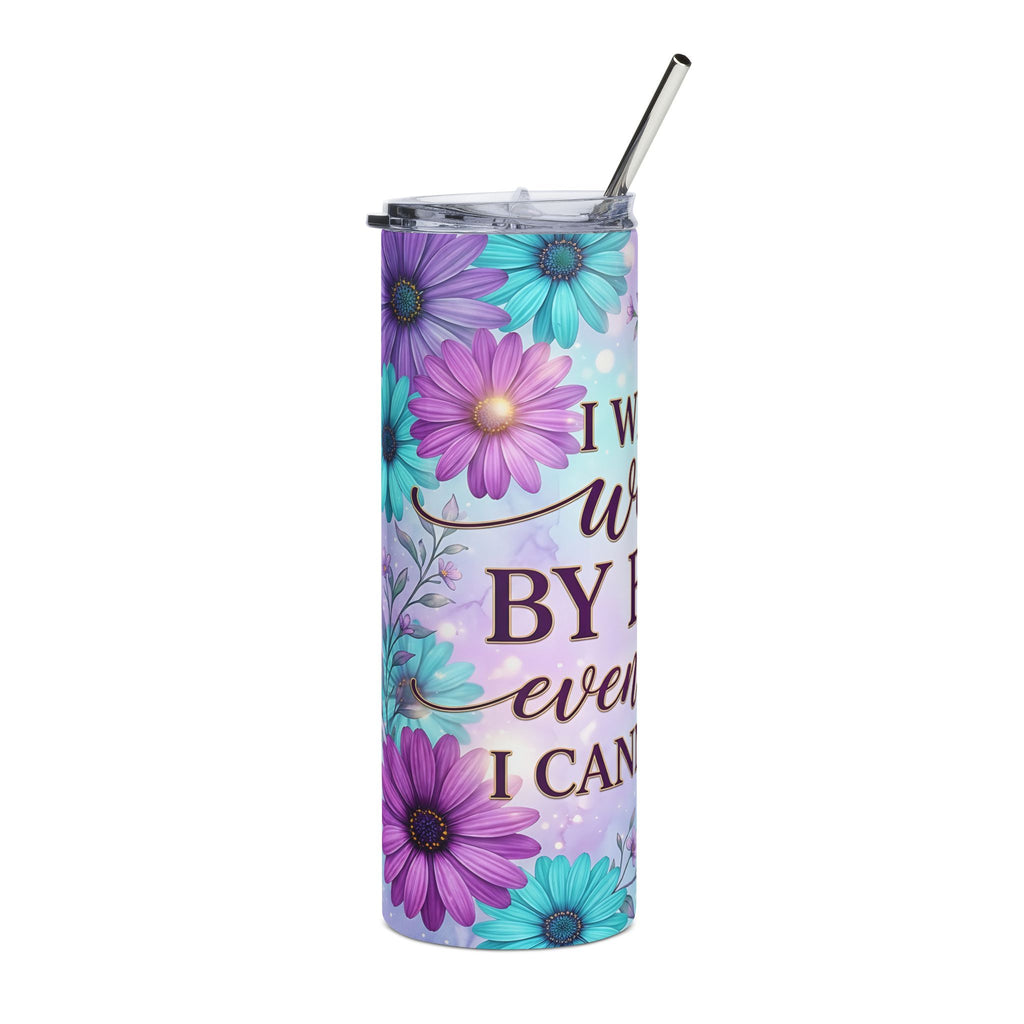 Faith Quote 20oz Stainless Tumbler — ‘I Will Walk By Faith’ Floral Travel Cup