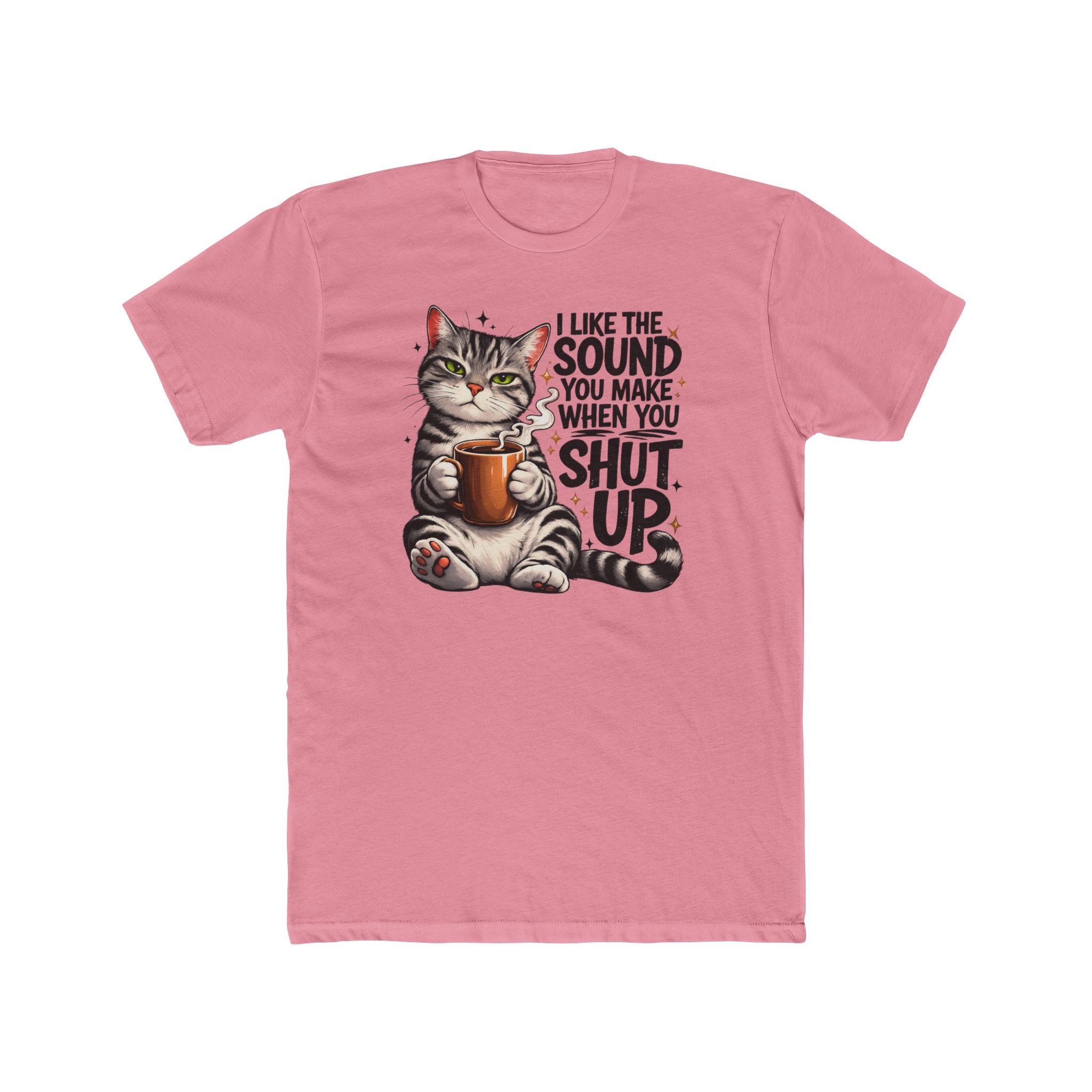 Cat Coffee Tee — "I Like The Sound You Make When You Shut Up" Graphic T-Shirt