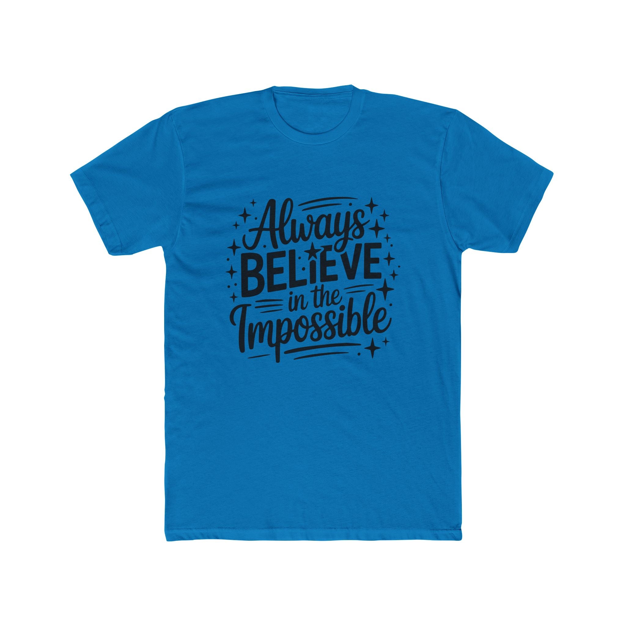 Always Believe in the Impossible T-Shirt — Inspirational Typography Tee