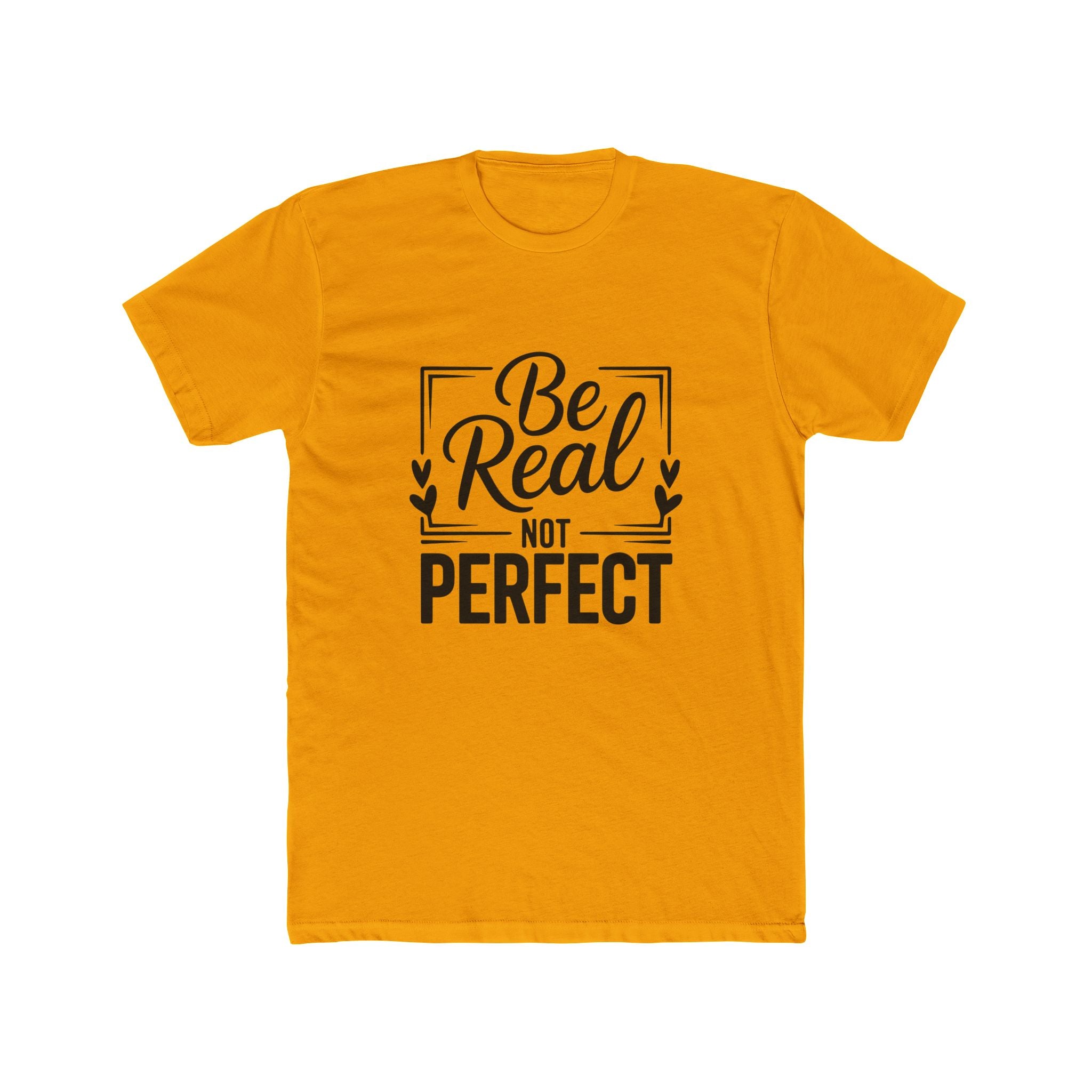 Be Real Not Perfect T-Shirt — Inspirational Graphic Tee