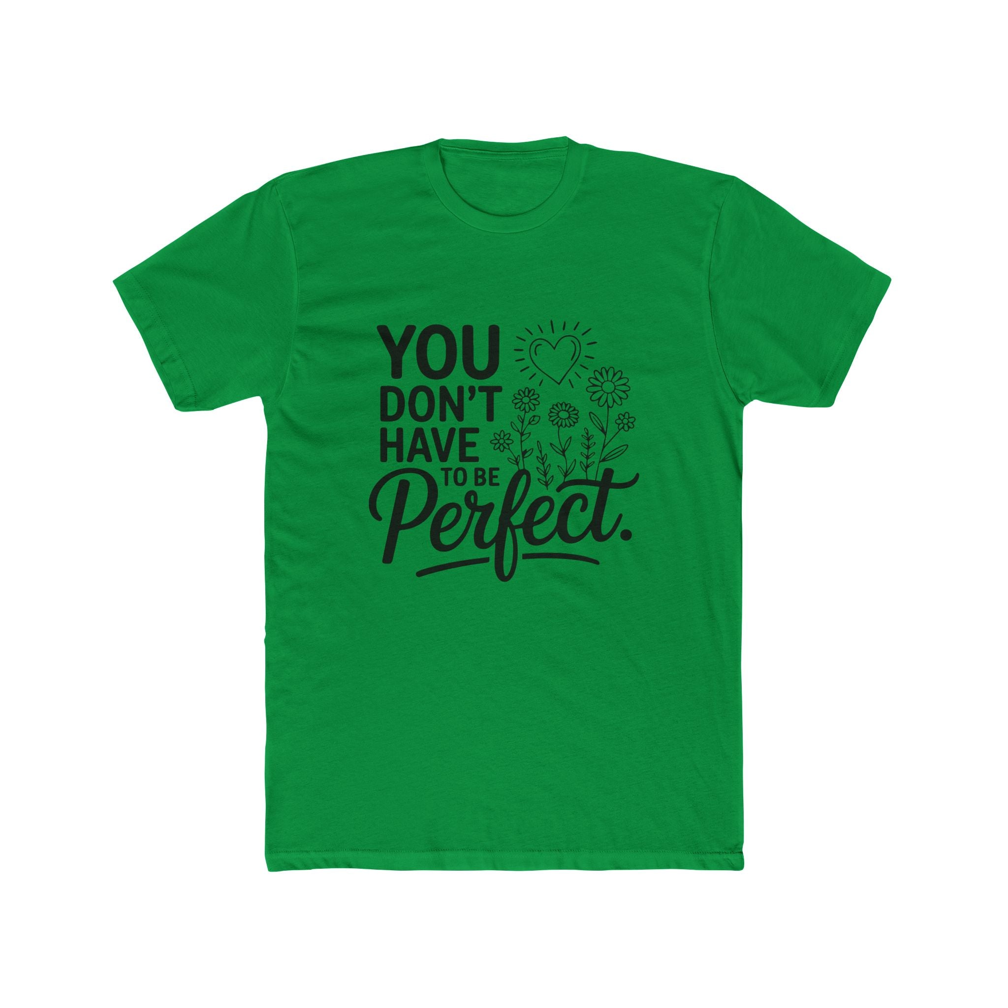 You Don’t Have To Be Perfect T-Shirt — Inspirational Floral Graphic Tee